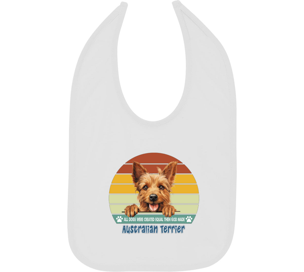 All Dogs Were Created Equal Australian Terrier Baby Bib