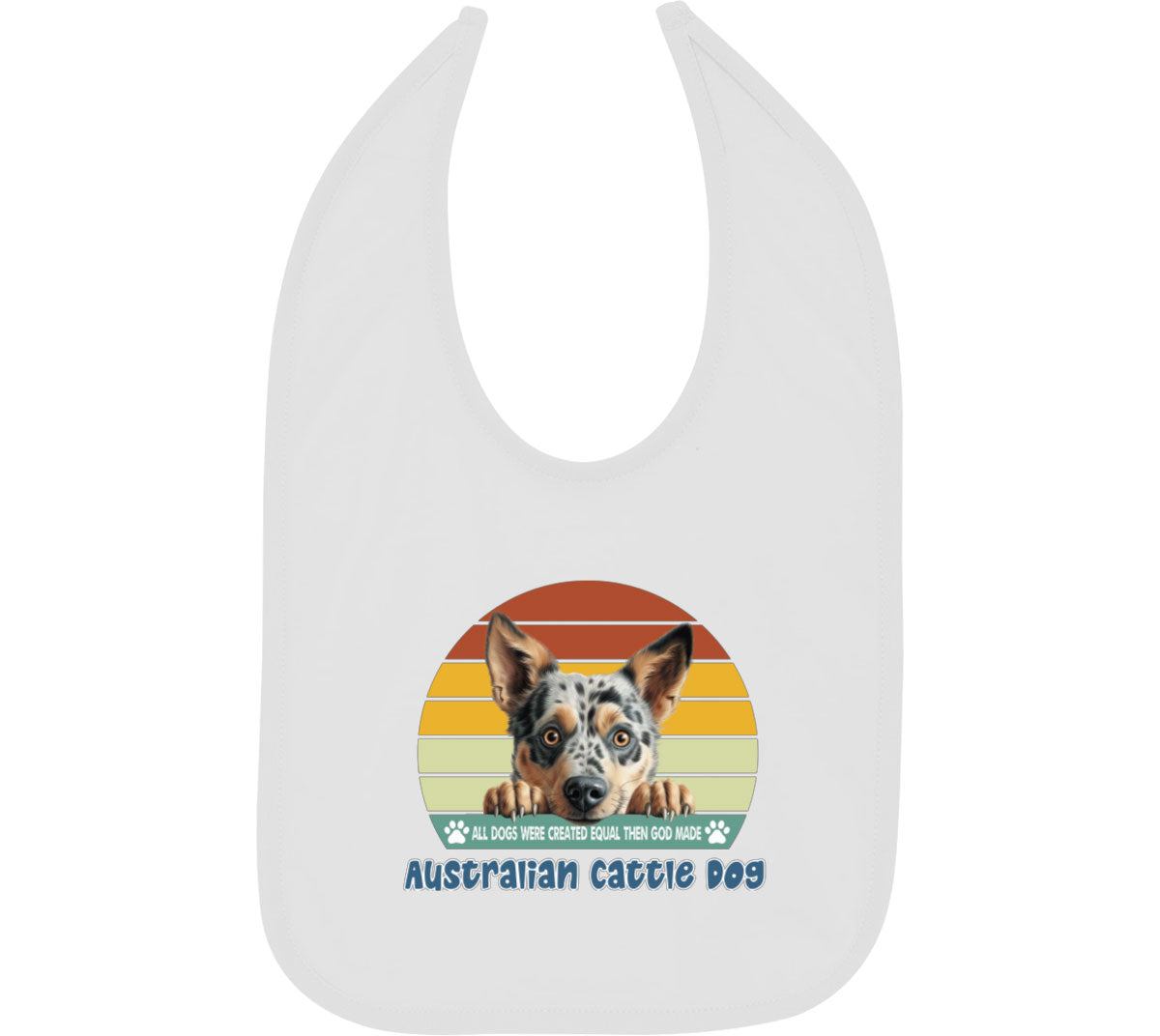 All Dogs Were Created Equal Australian Cattle Dog Baby Bib