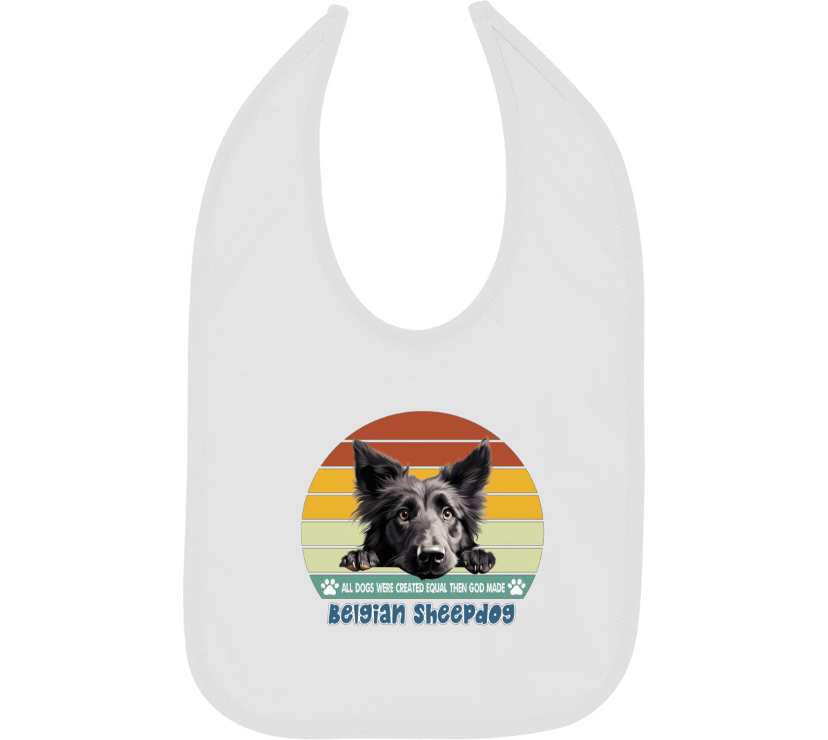 All Dogs Were Created Equal Belgian Sheepdog Baby Bib