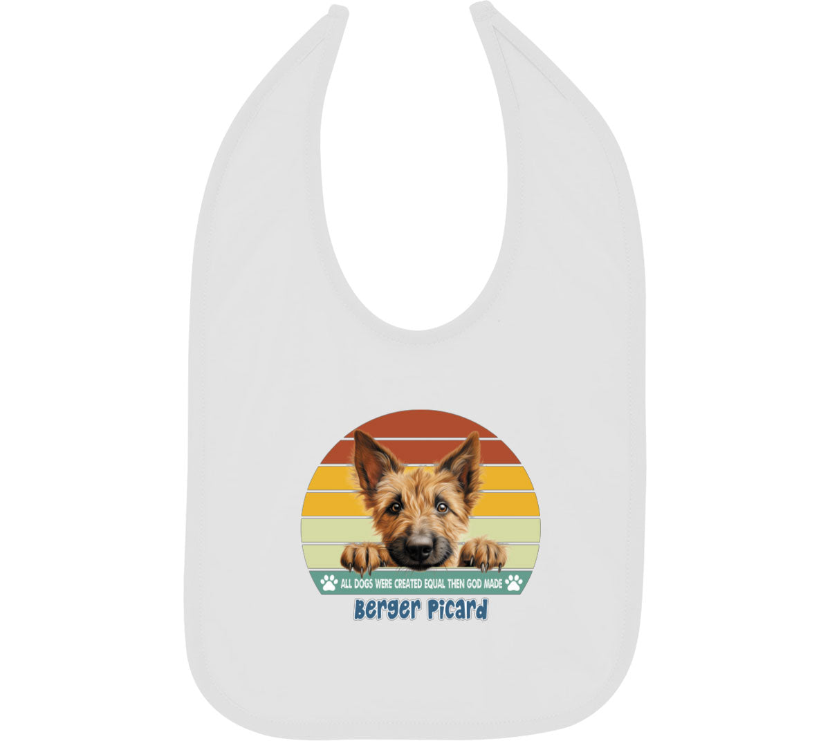 All Dogs Were Created Equal Berger Picard Baby Bib