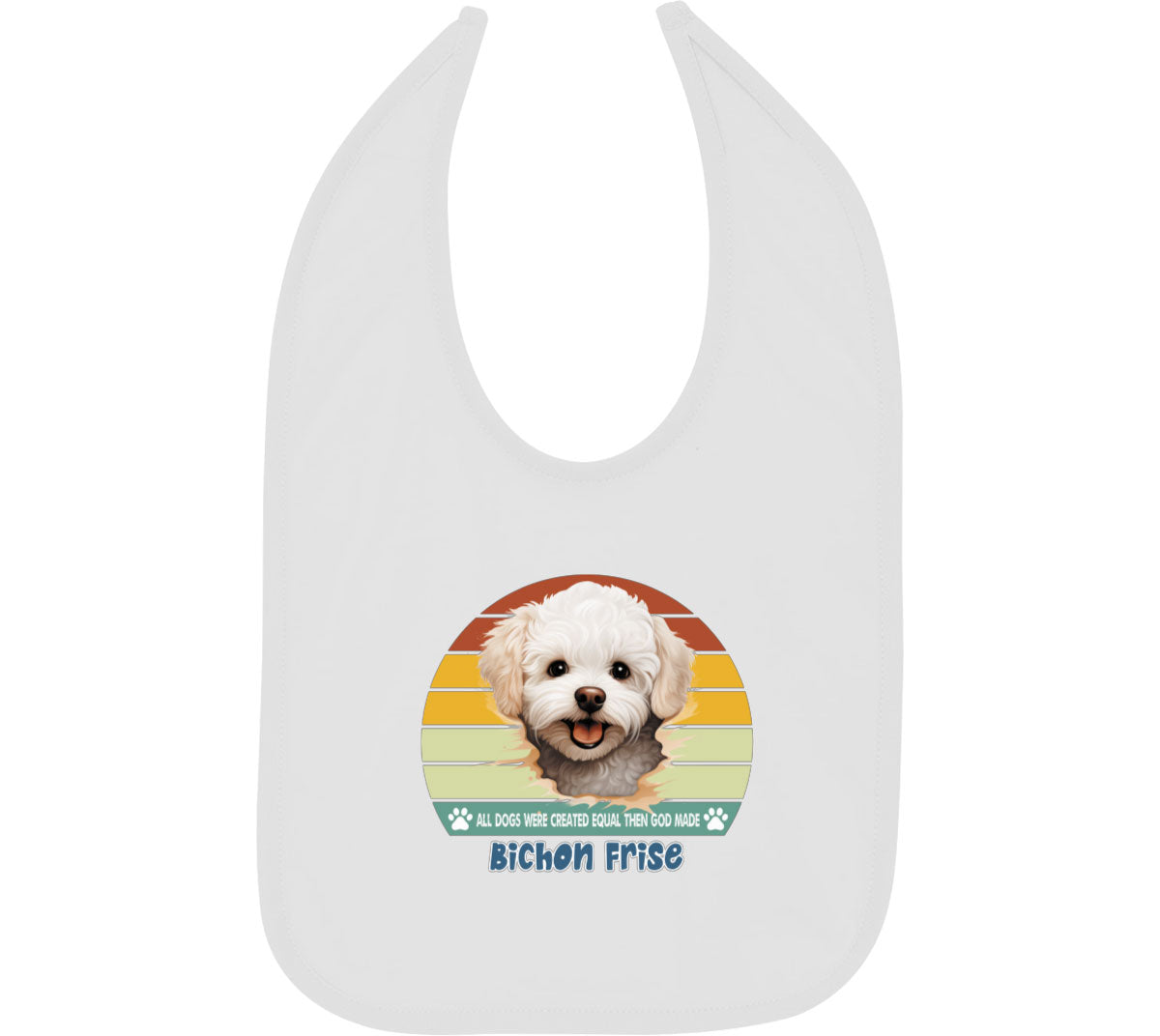 All Dogs Were Created Equal Bichon Frise Baby Bib