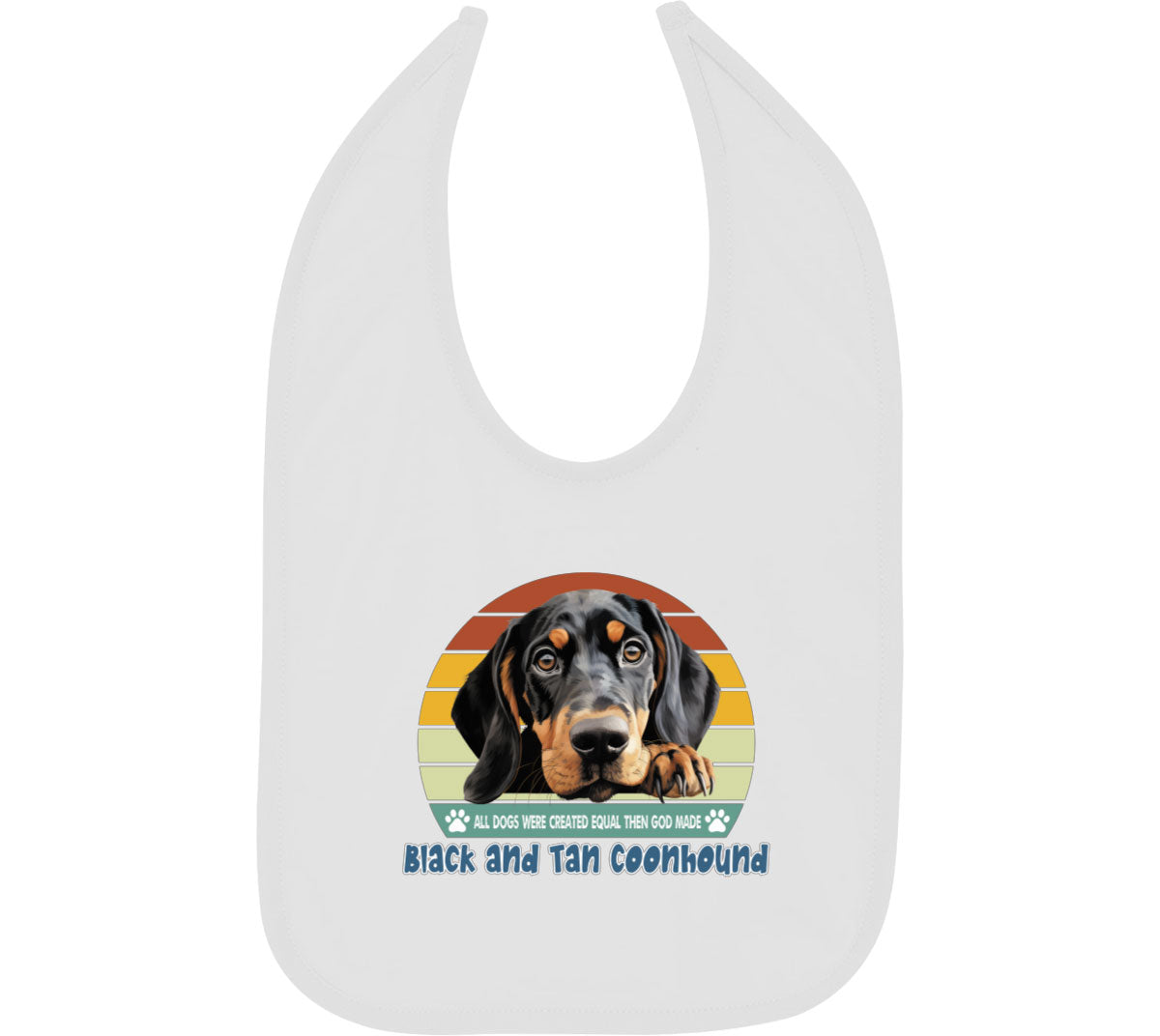 All Dogs Were Created Equal Black And Tan Coonhound Baby Bib