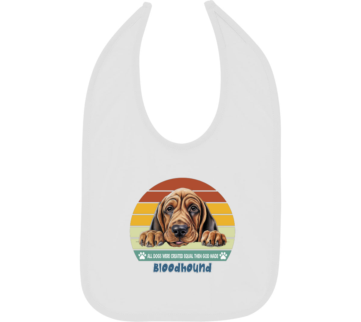 All Dogs Were Created Equal Bloodhound Baby Bib