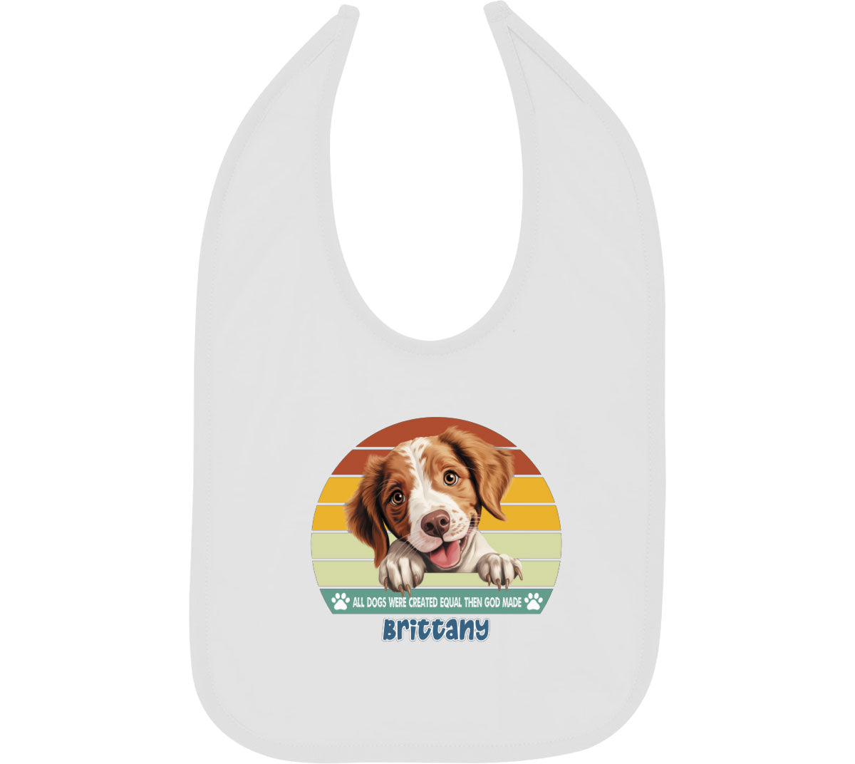 All Dogs Were Created Equal Brittany Baby Bib