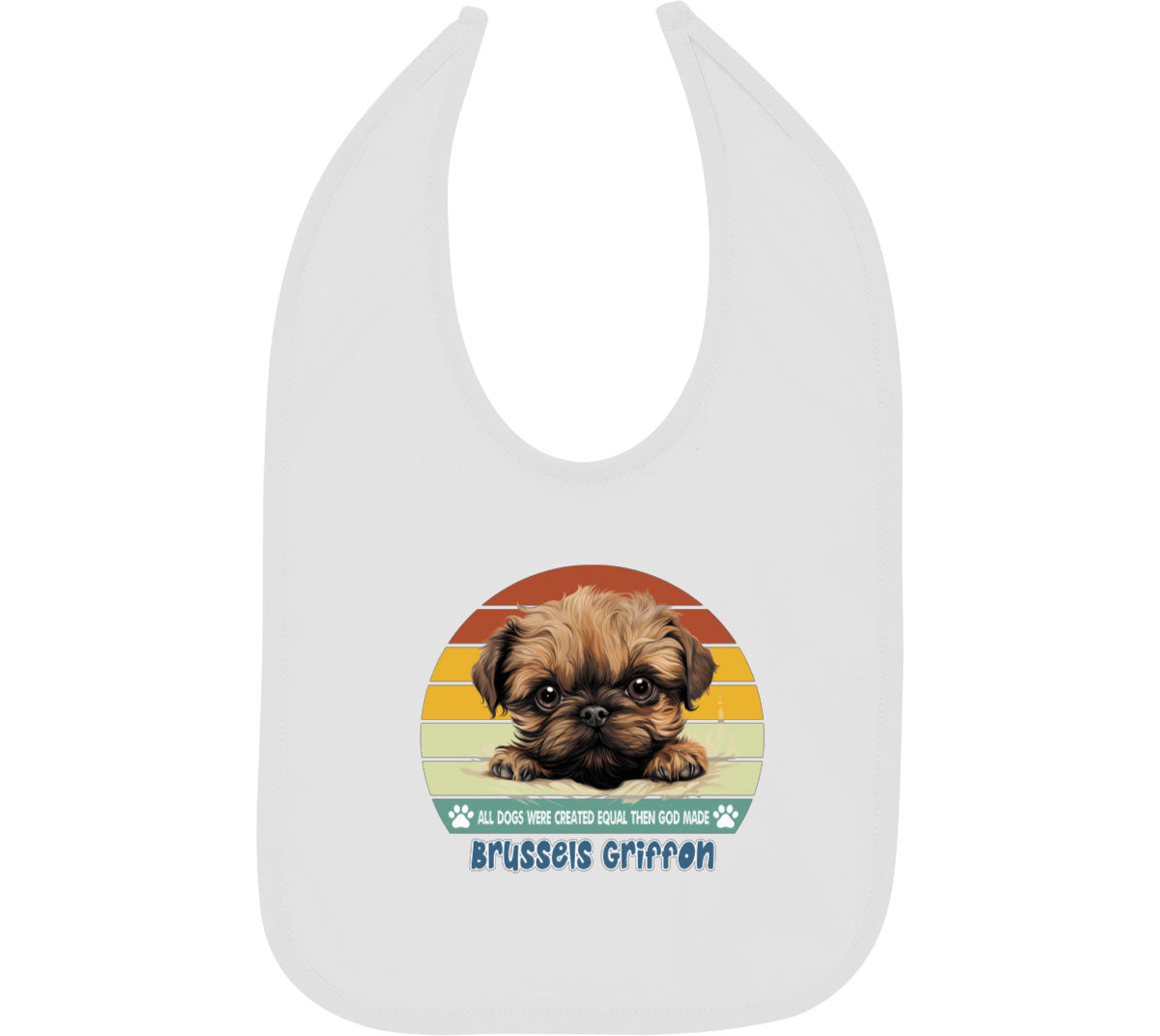 All Dogs Were Created Equal Brussels Griffon Baby Bib