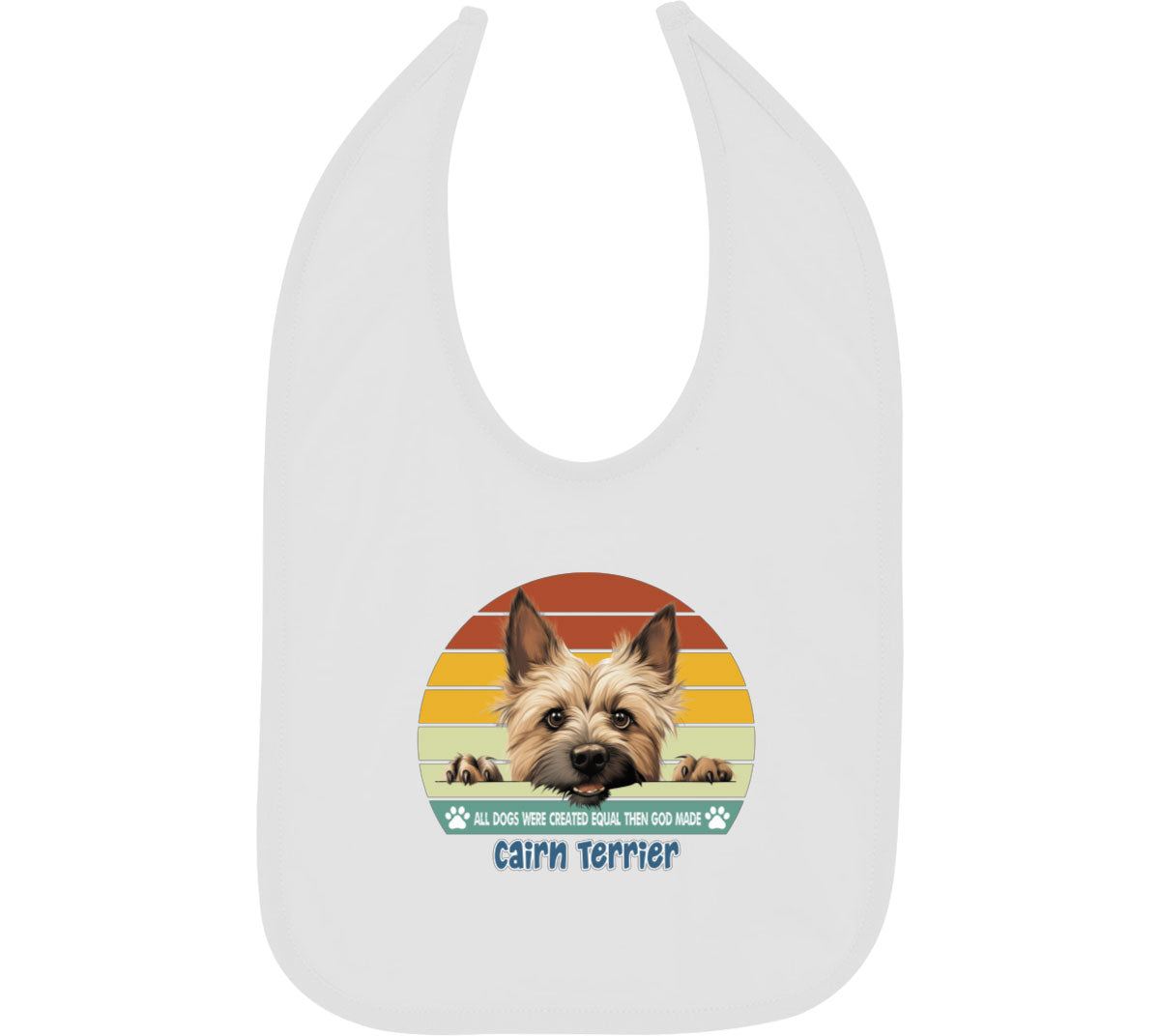 All Dogs Were Created Equal Cairn Terrier Baby Bib