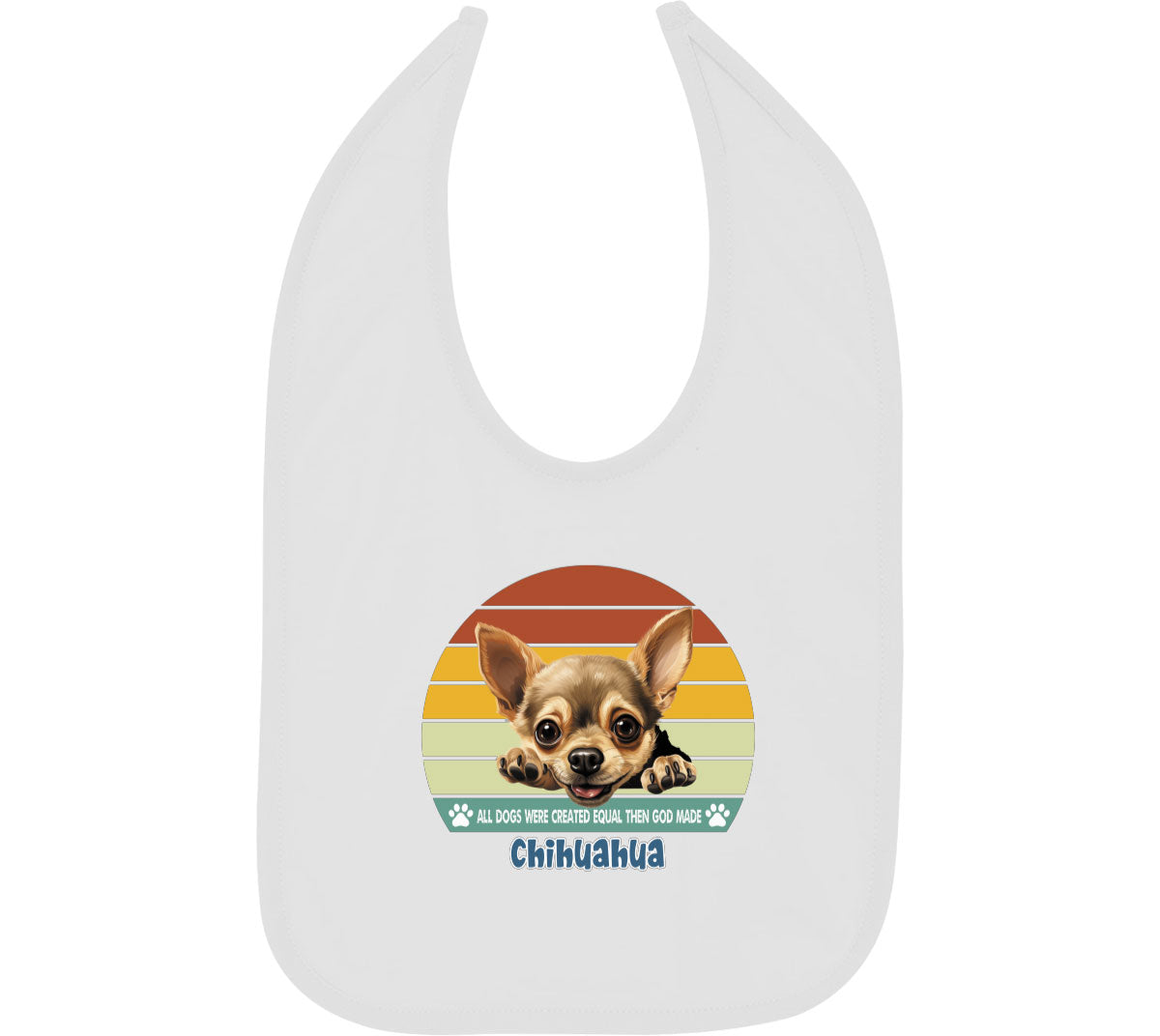 All Dogs Were Created Equal Chihuahua Baby Bib