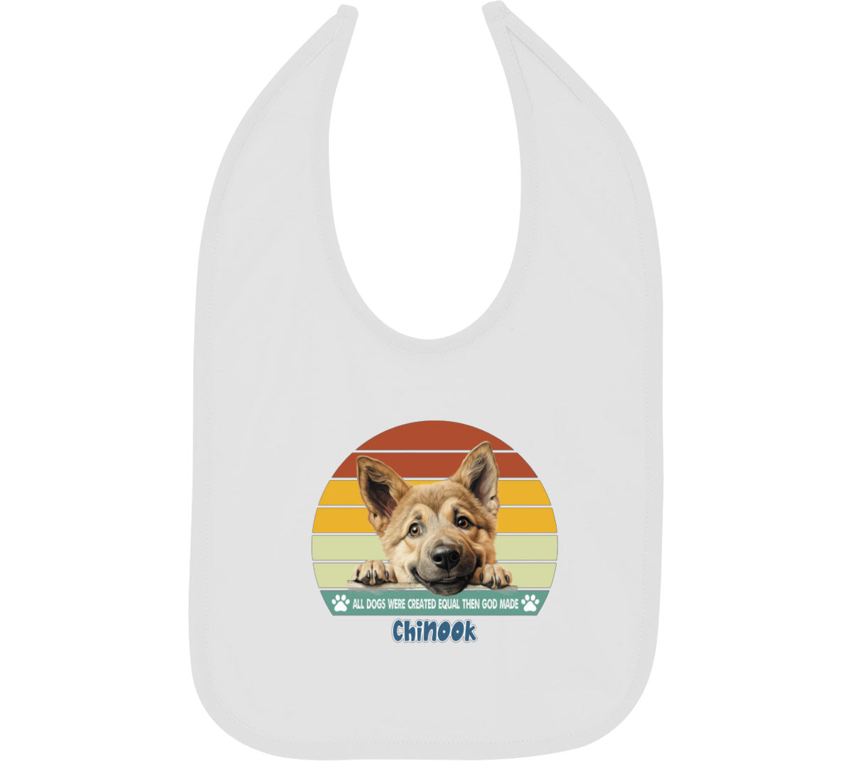 All Dogs Were Created Equal Chinook Baby Bib