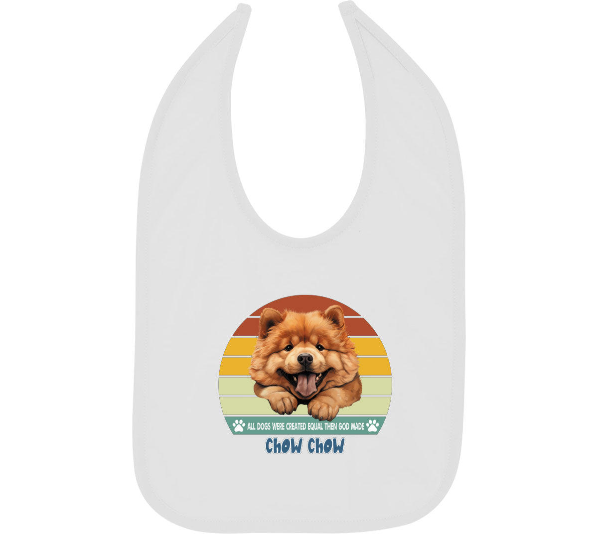 All Dogs Were Created Equal Chow Chow Baby Bib