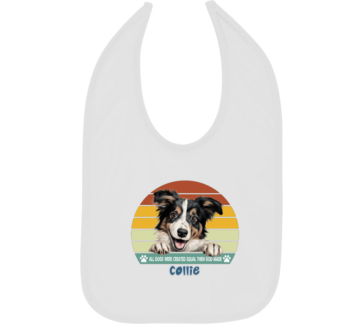 All Dogs Were Created Equal Collie Baby Bib