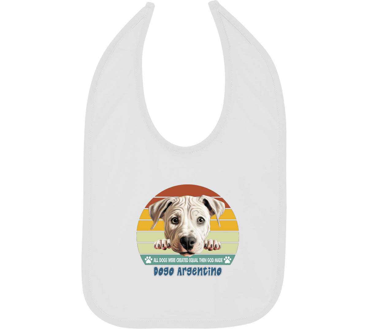 All Dogs Were Created Equal Dogo Argentino Baby Bib