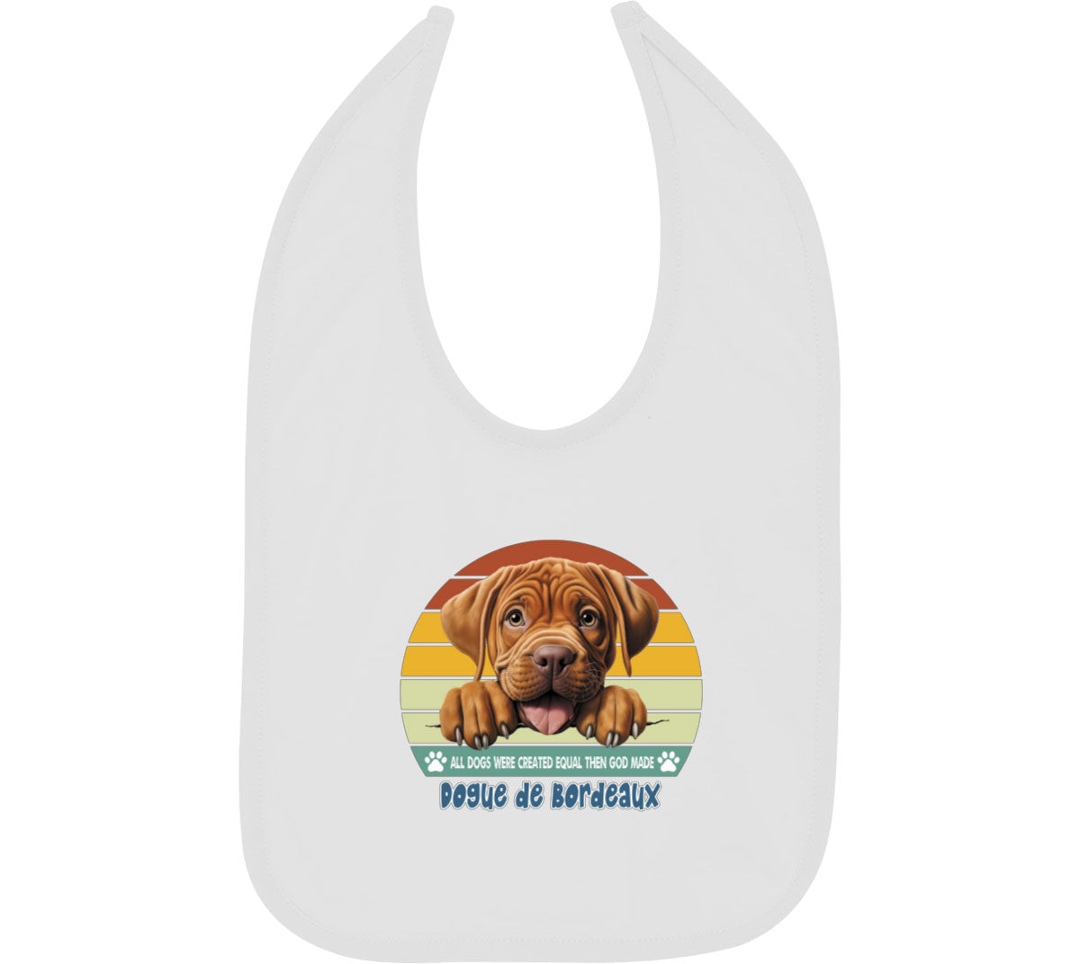 All Dogs Were Created Equal Dogue De Bordeaux Baby Bib