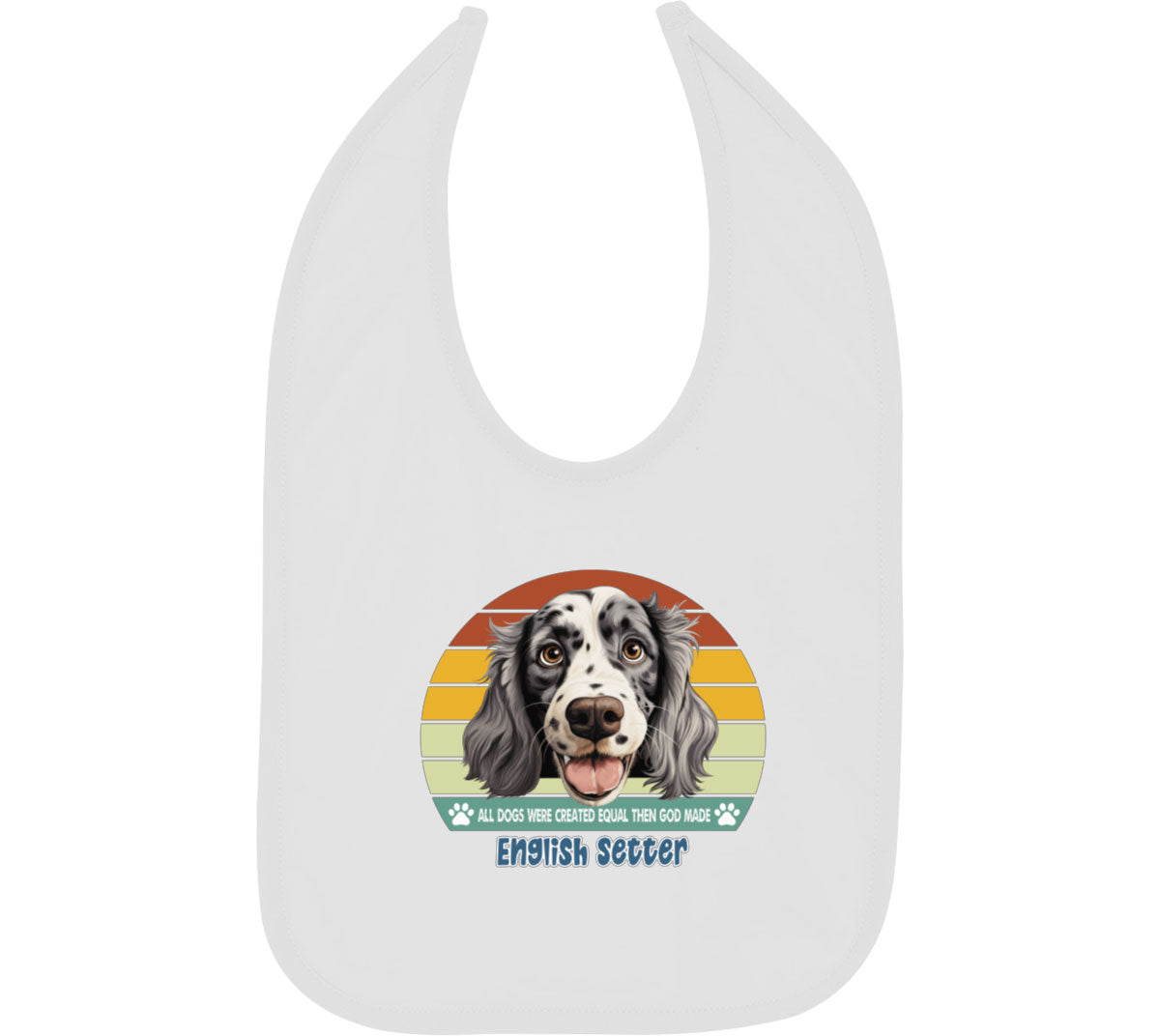 All Dogs Were Created Equal English Setter Baby Bib