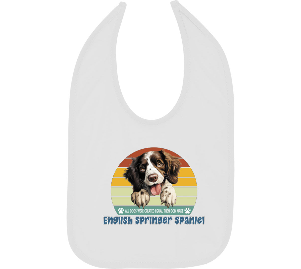 All Dogs Were Created Equal English Springer Spaniel Baby Bib