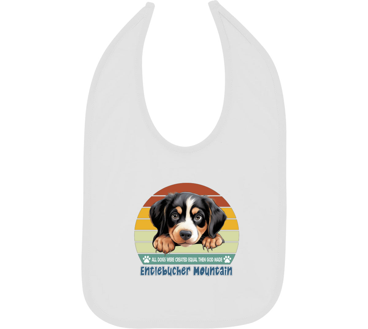 All Dogs Were Created Equal Entlebucher Mountain Baby Bib