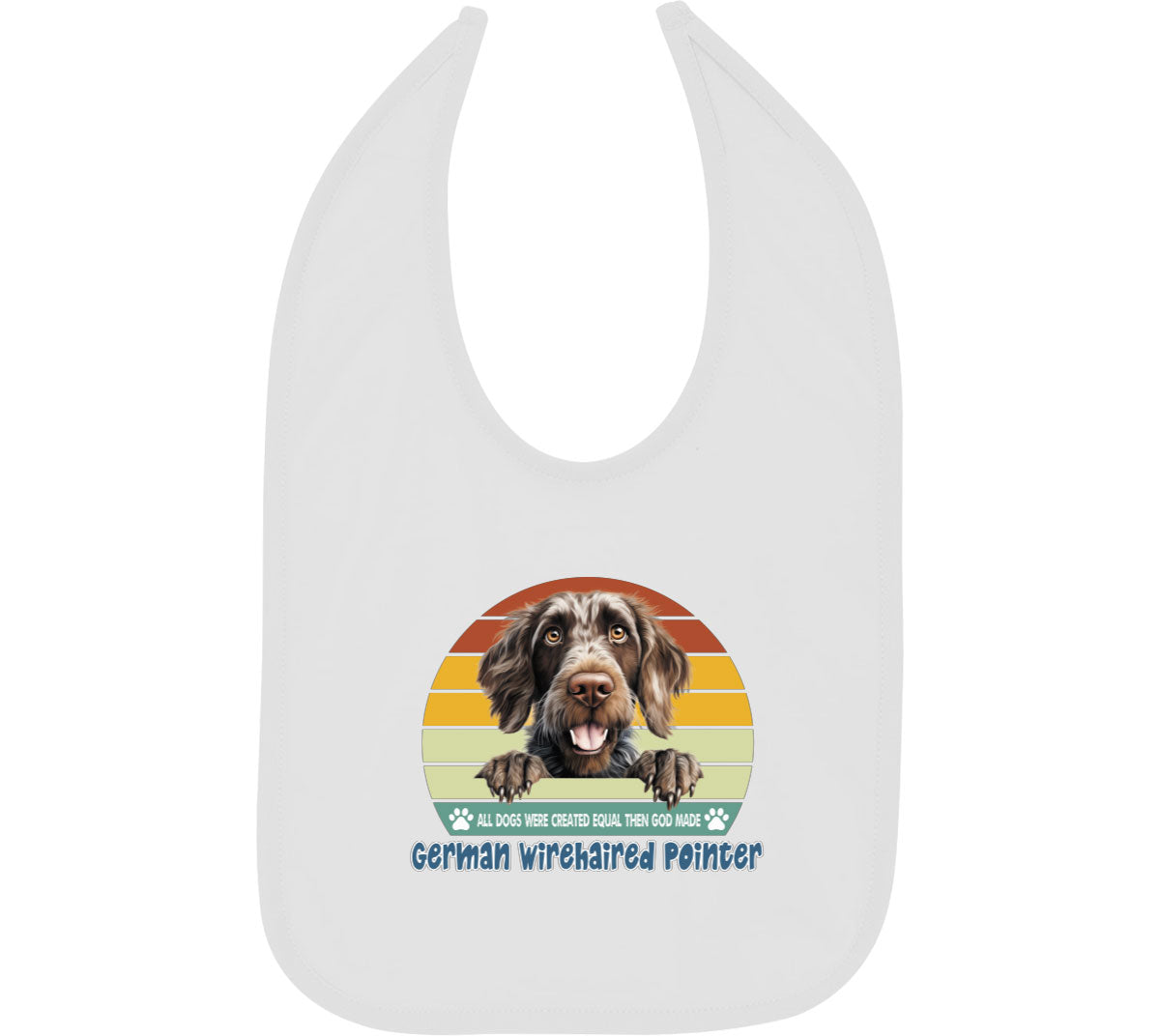 All Dogs Were Created Equal German Wirehaired Pointer Baby Bib