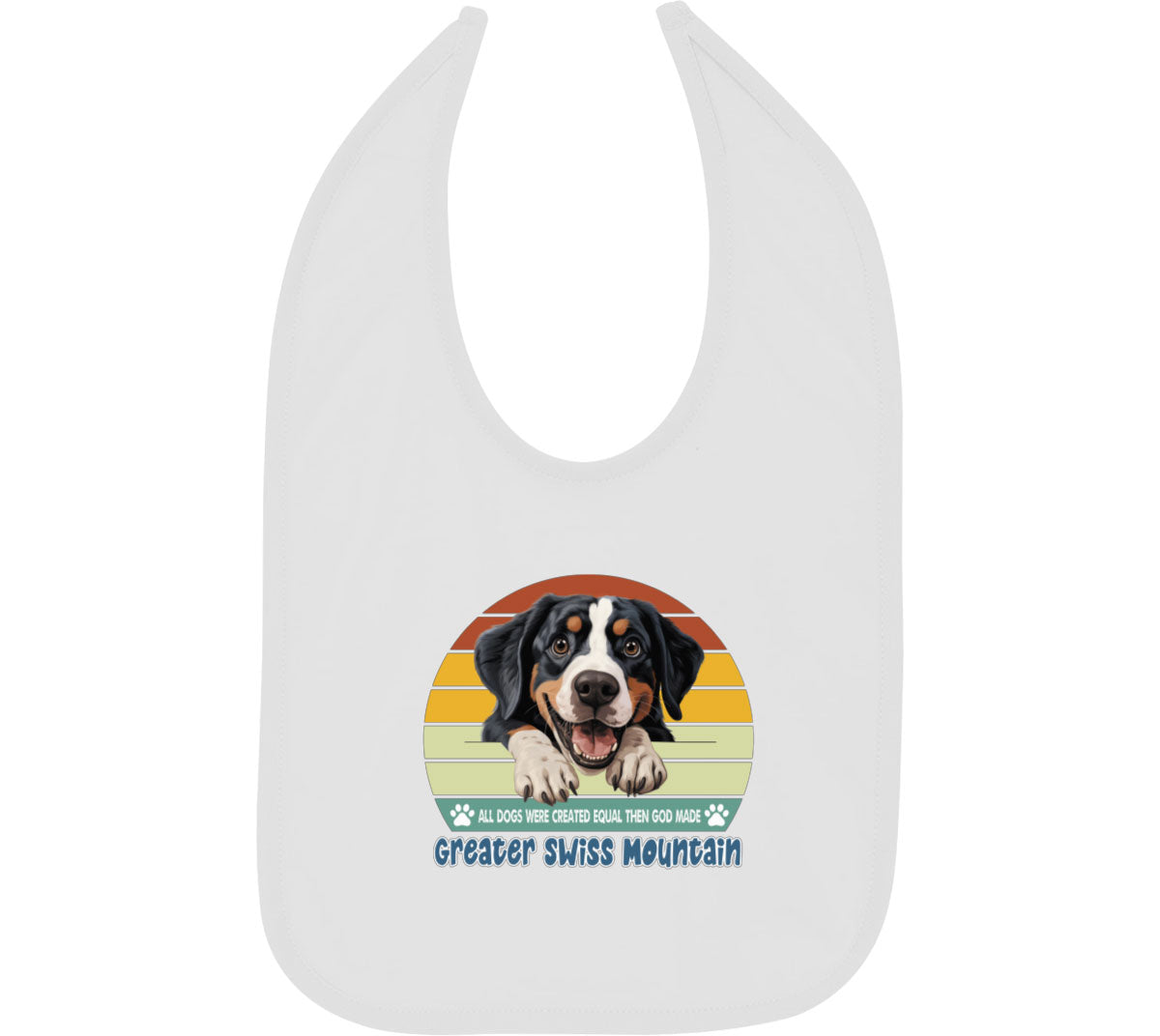 All Dogs Were Created Equal Greater Swiss Mountain Baby Bib