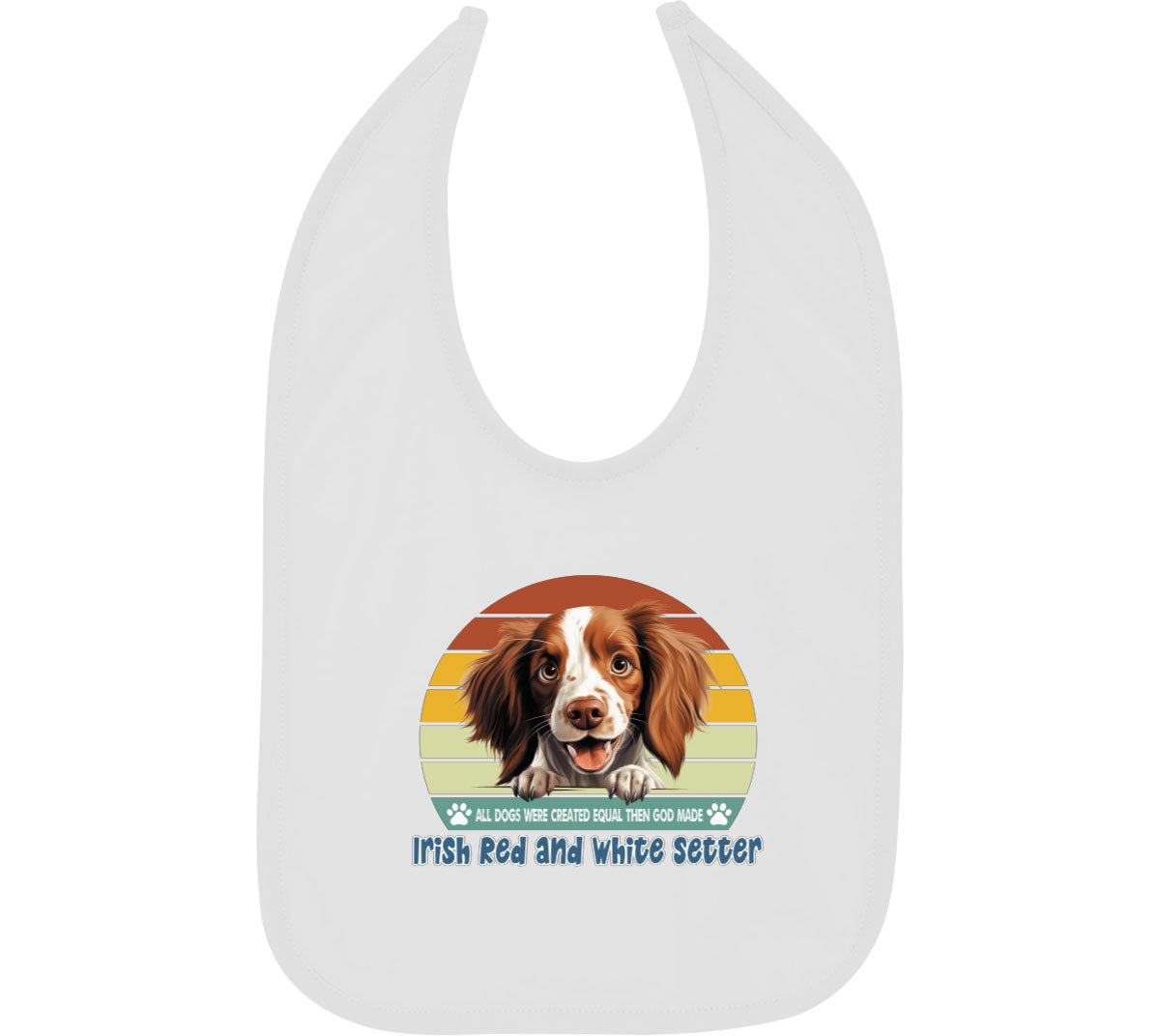 All Dogs Were Created Equal Irish Red And White Setter Baby Bib