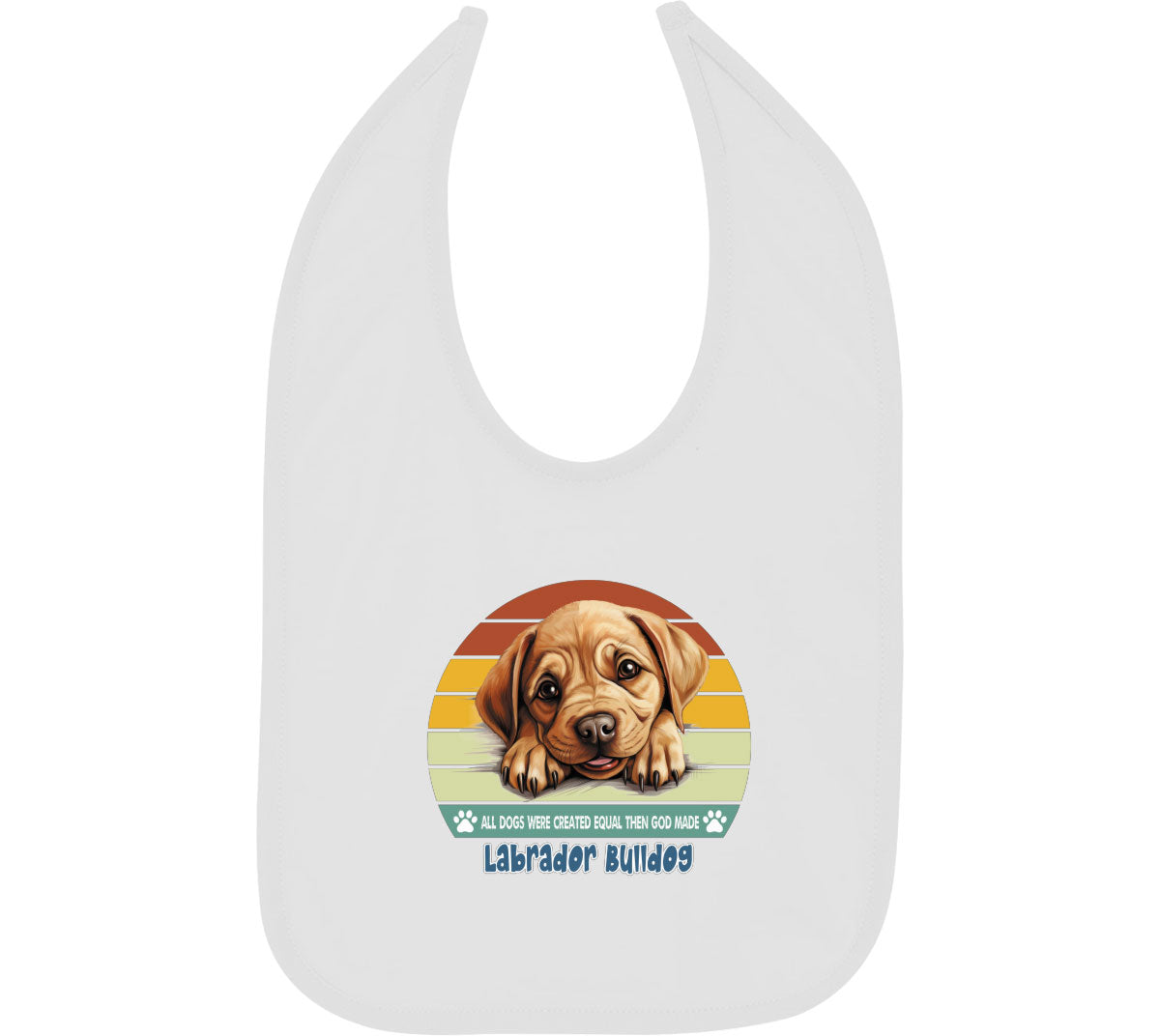 All Dogs Were Created Equal Labrador Bulldog Baby Bib