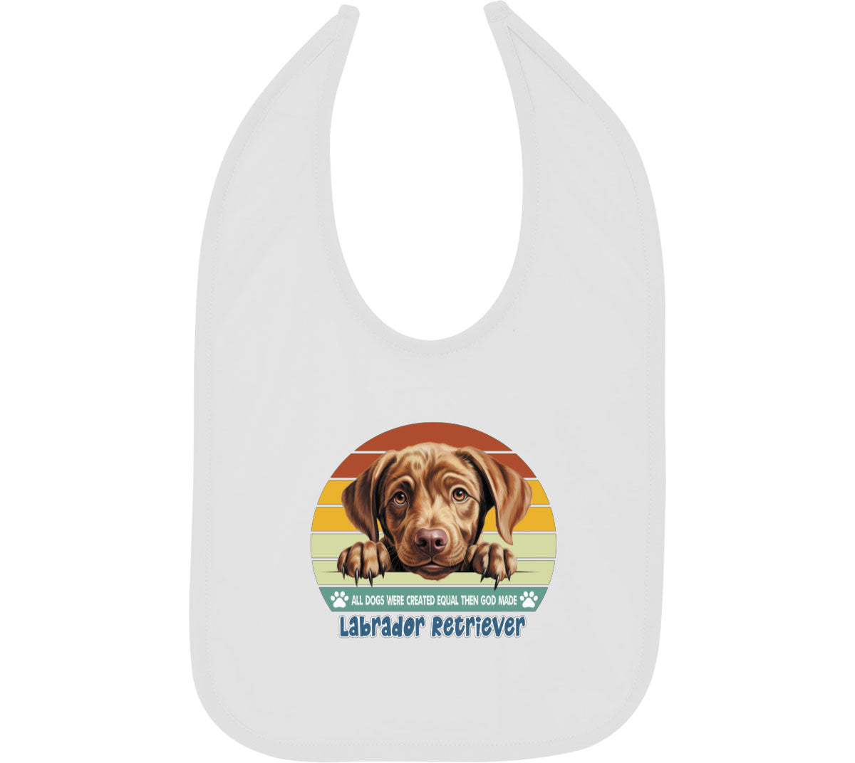 All Dogs Were Created Equal Labrador Retriever Baby Bib