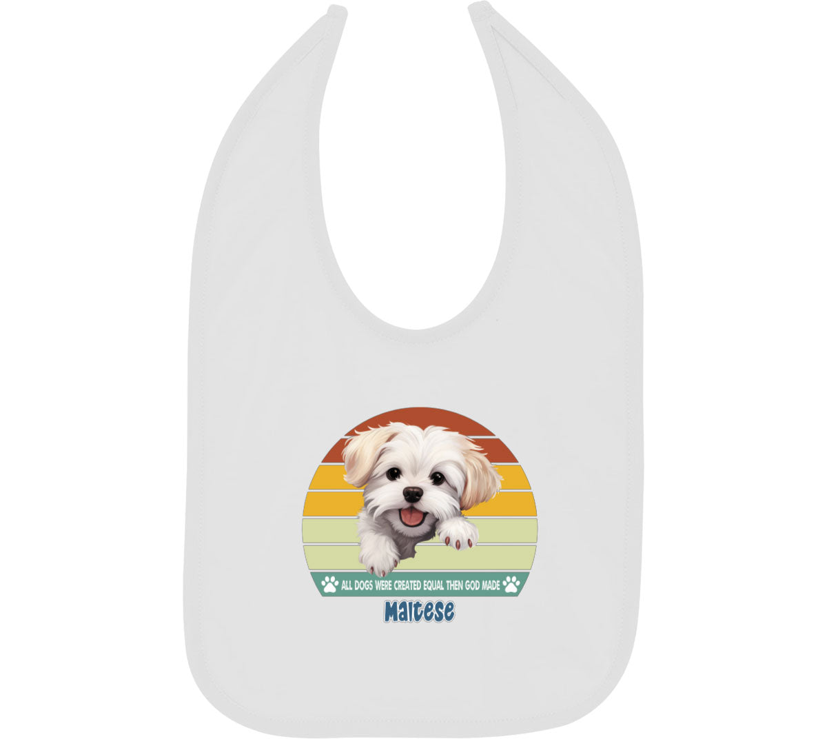 All Dogs Were Created Equal Maltese Baby Bib