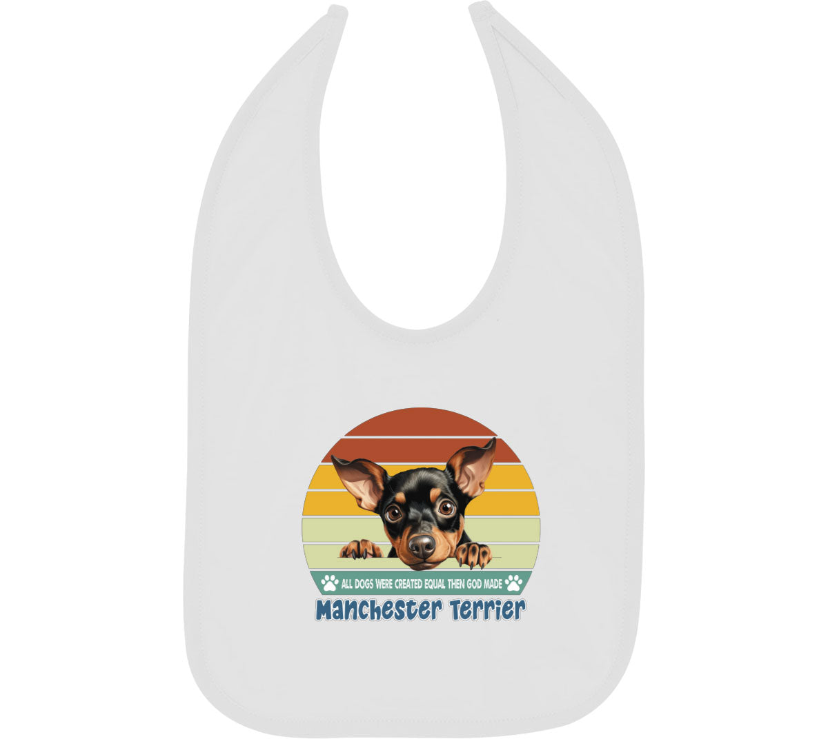 All Dogs Were Created Equal Manchester Terrier Baby Bib