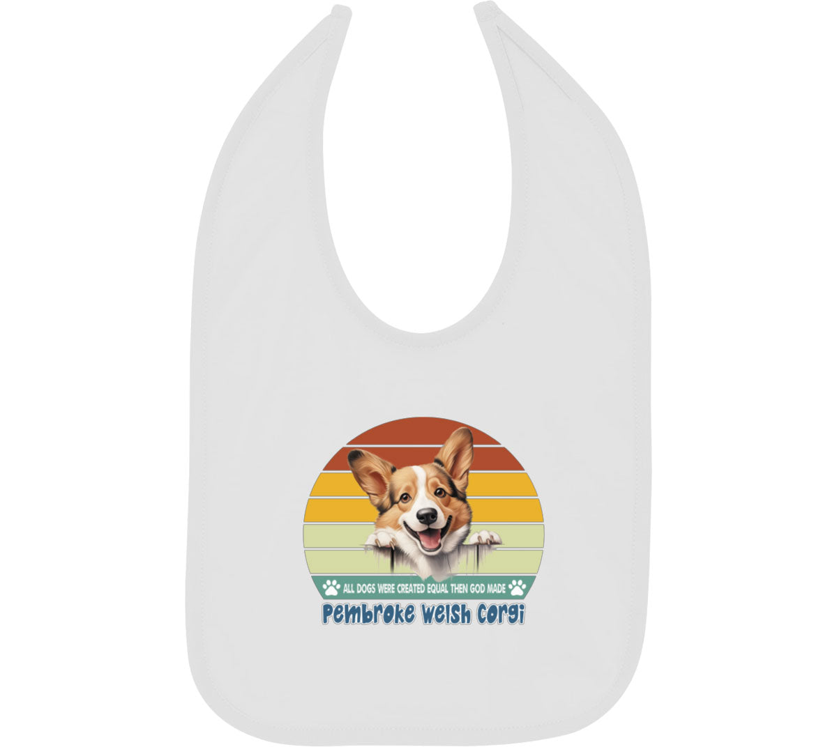 All Dogs Were Created Equal Pembroke Welsh Corgi Baby Bib