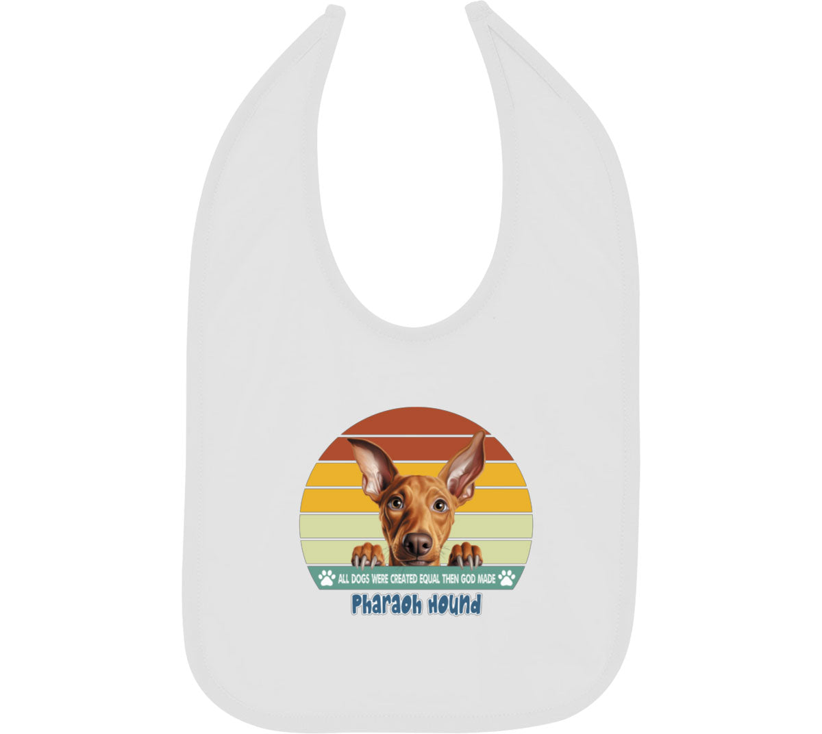 All Dogs Were Created Equal Pharaoh Hound Baby Bib