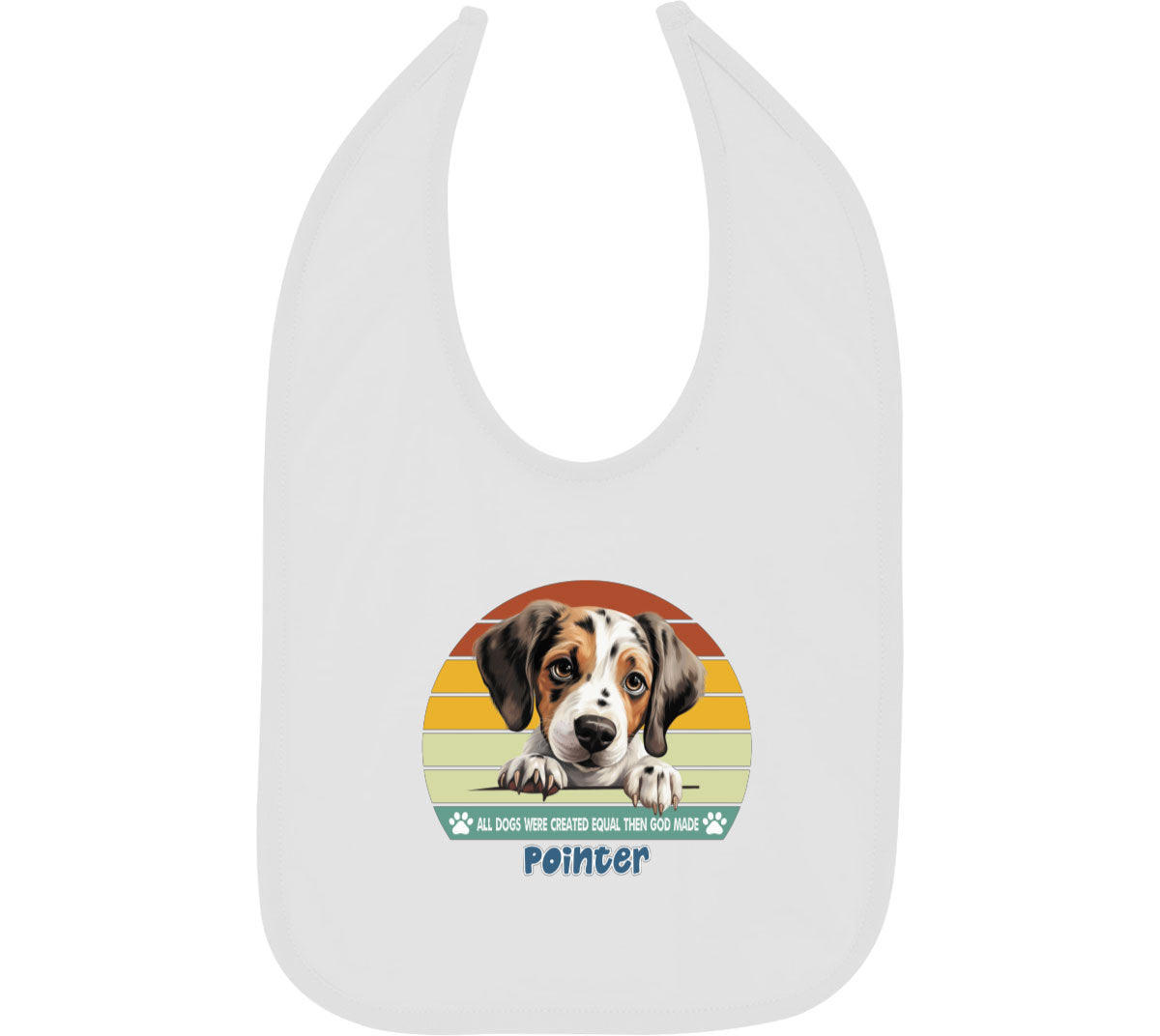 All Dogs Were Created Equal Pointer Baby Bib