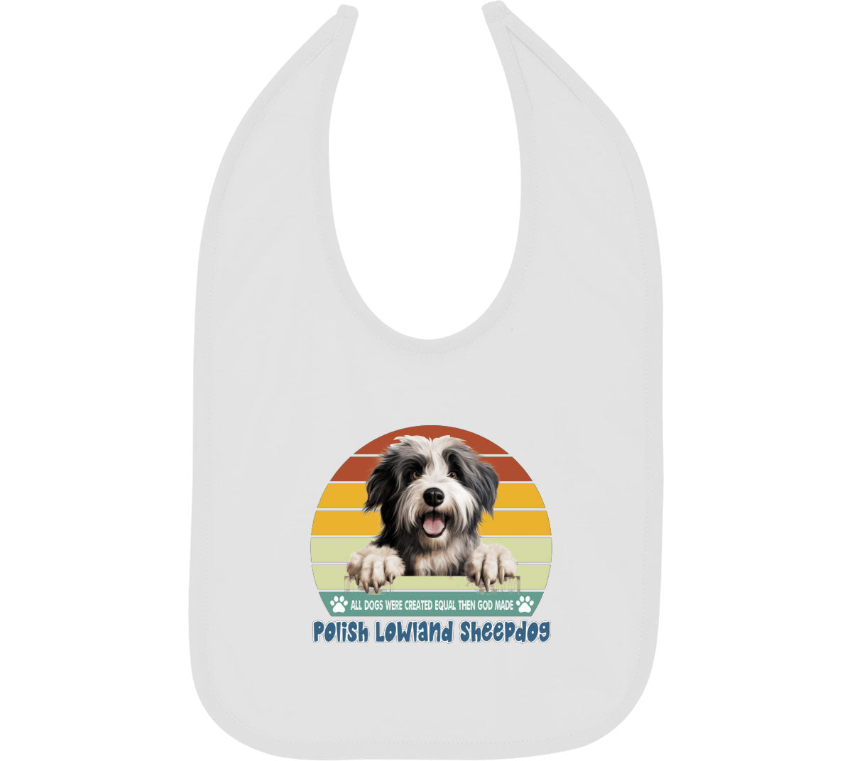 All Dogs Were Created Equal Polish Lowland Sheepdog Baby Bib