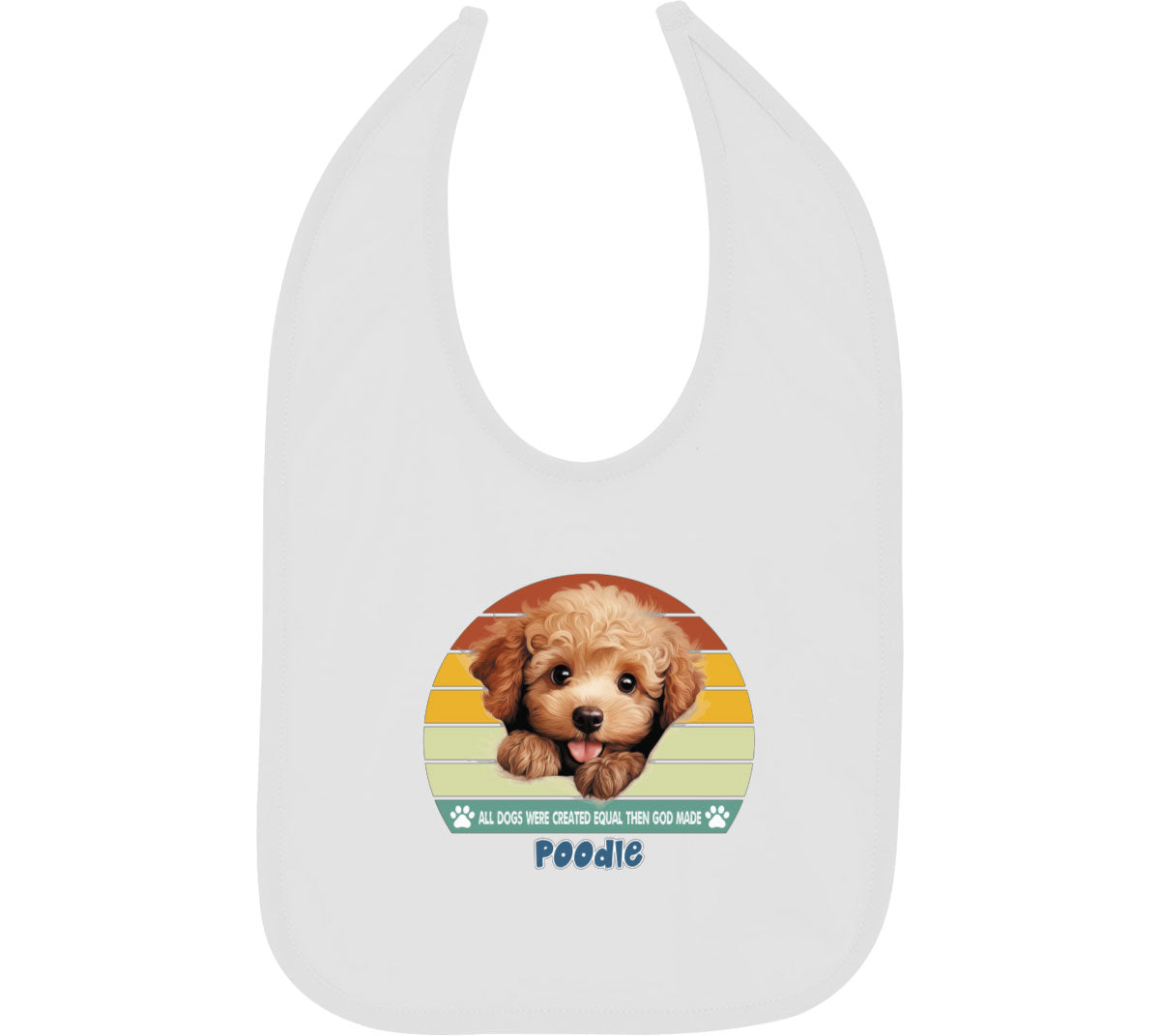 All Dogs Were Created Equal Poodle Baby Bib