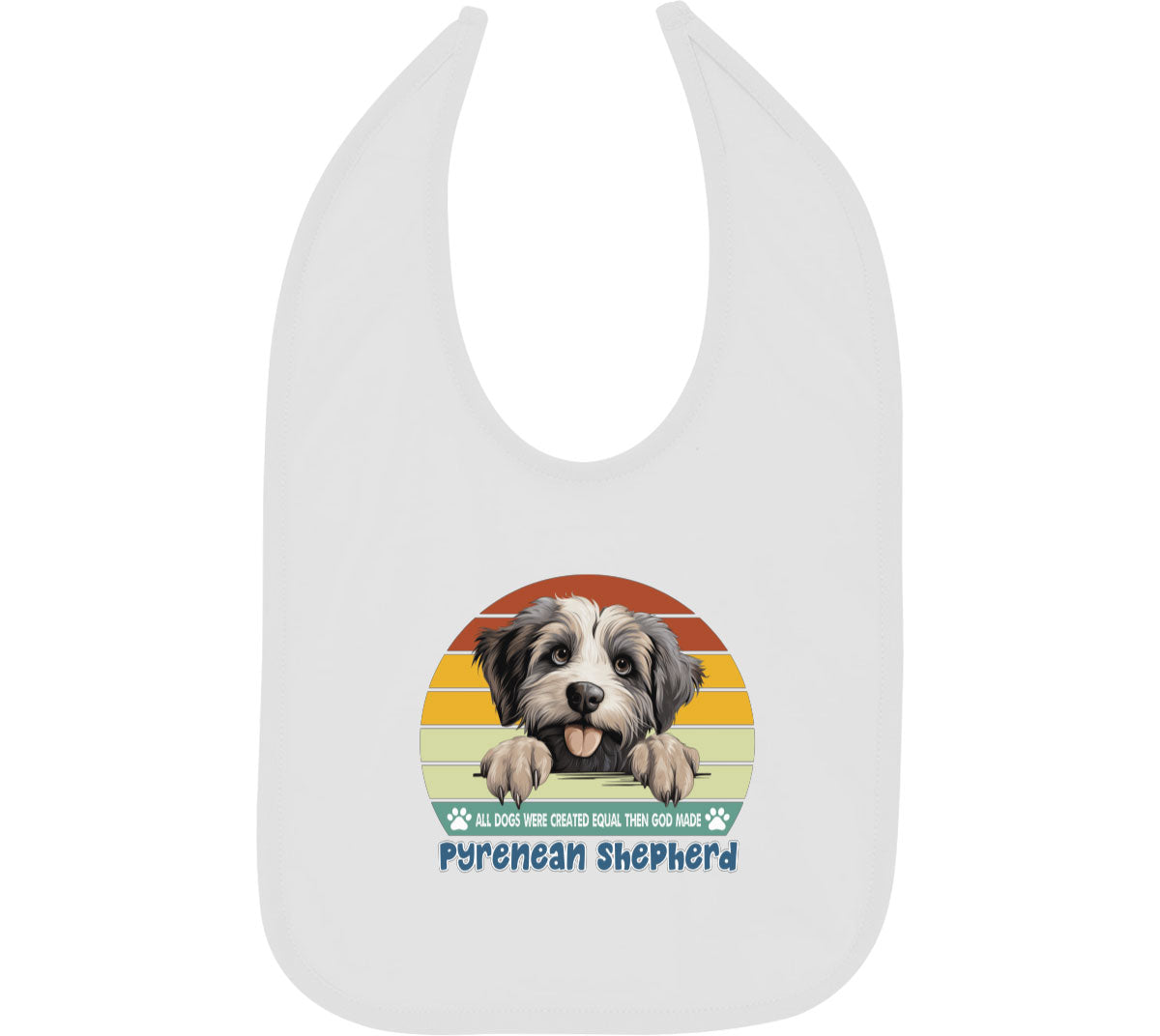 All Dogs Were Created Equal Pyrenean Shepherd Baby Bib