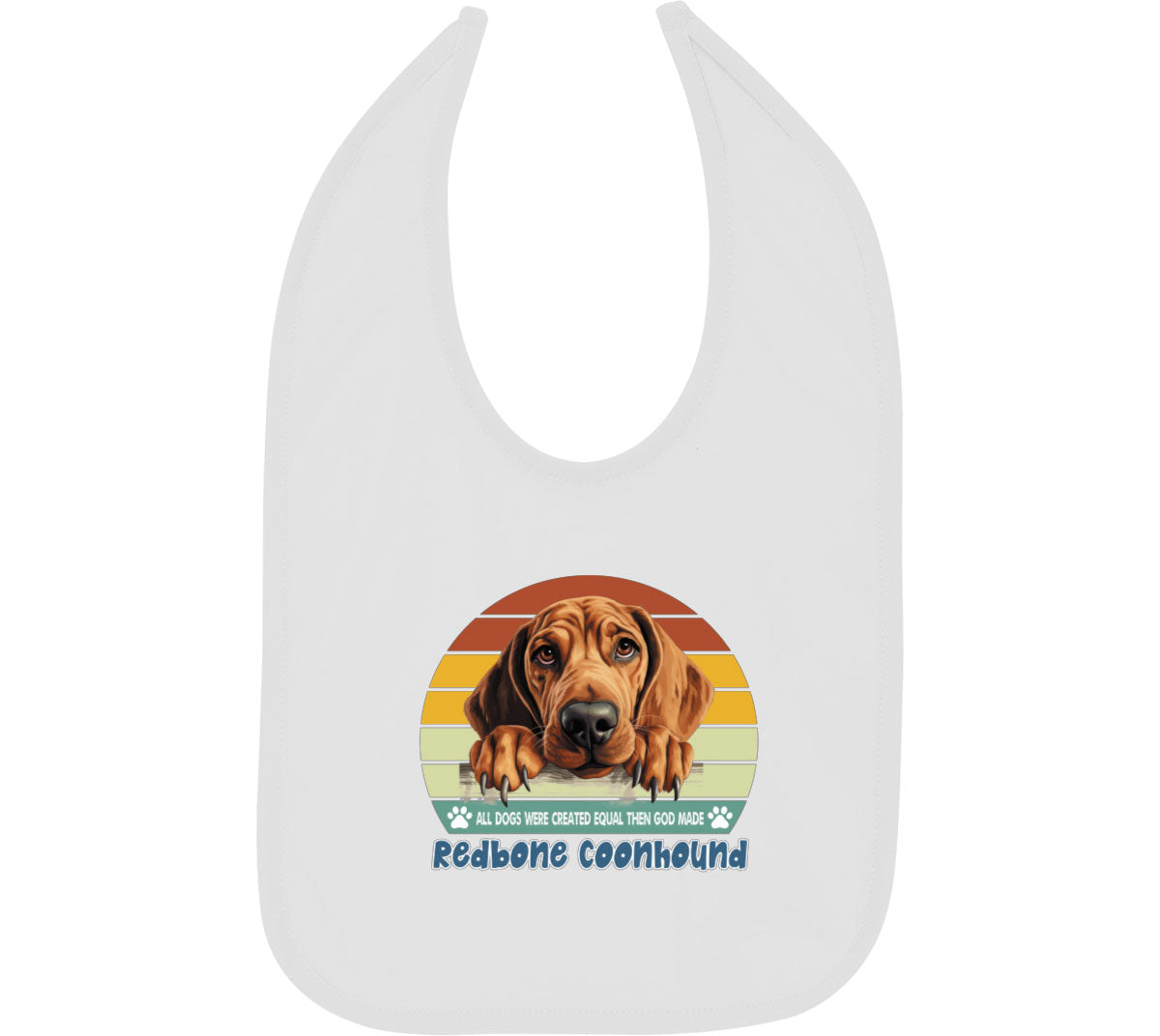 All Dogs Were Created Equal Redbone Coonhound Baby Bib