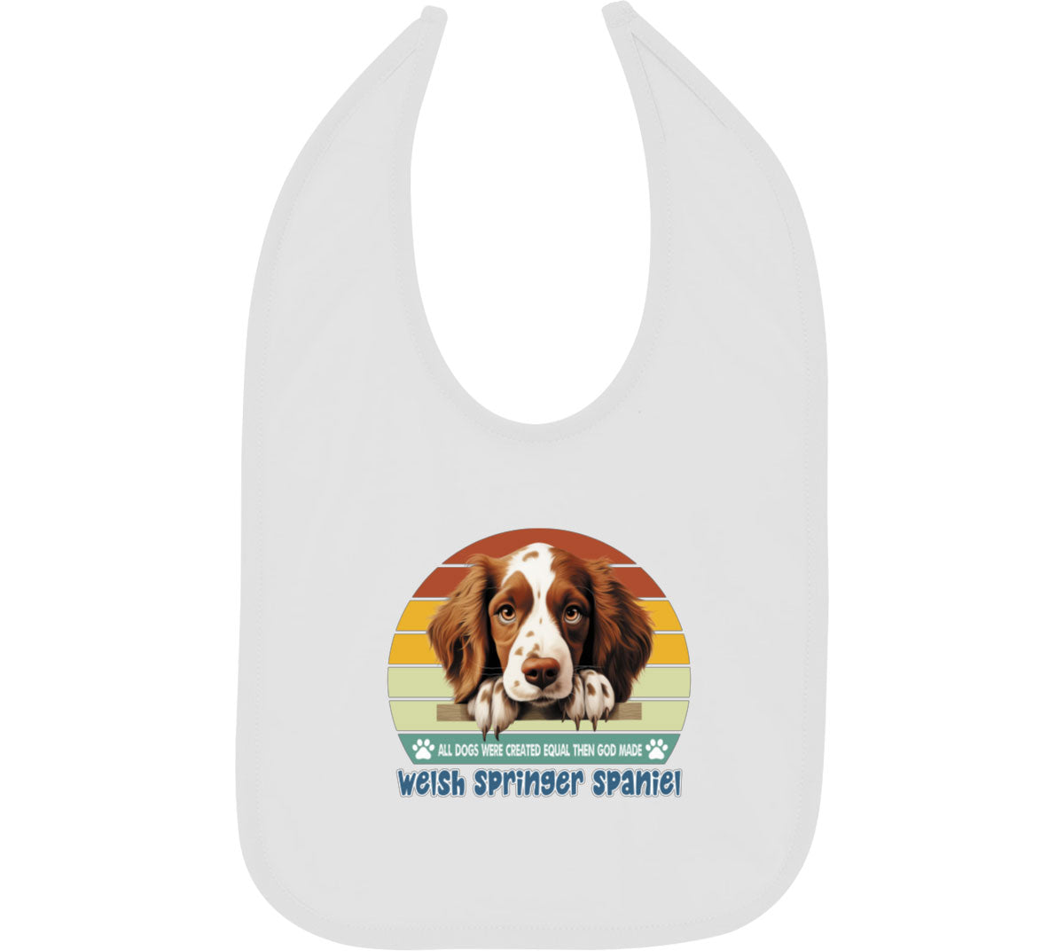 All Dogs Were Created Equal Welsh Springer Spaniel Baby Bib