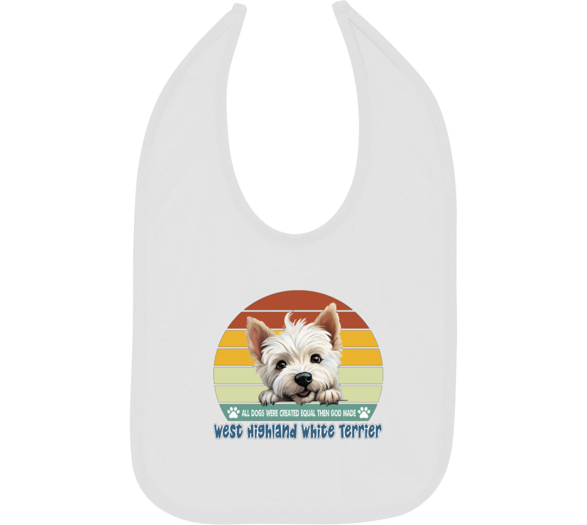 All Dogs Were Created Equal West Highland White Terrier Baby Bib