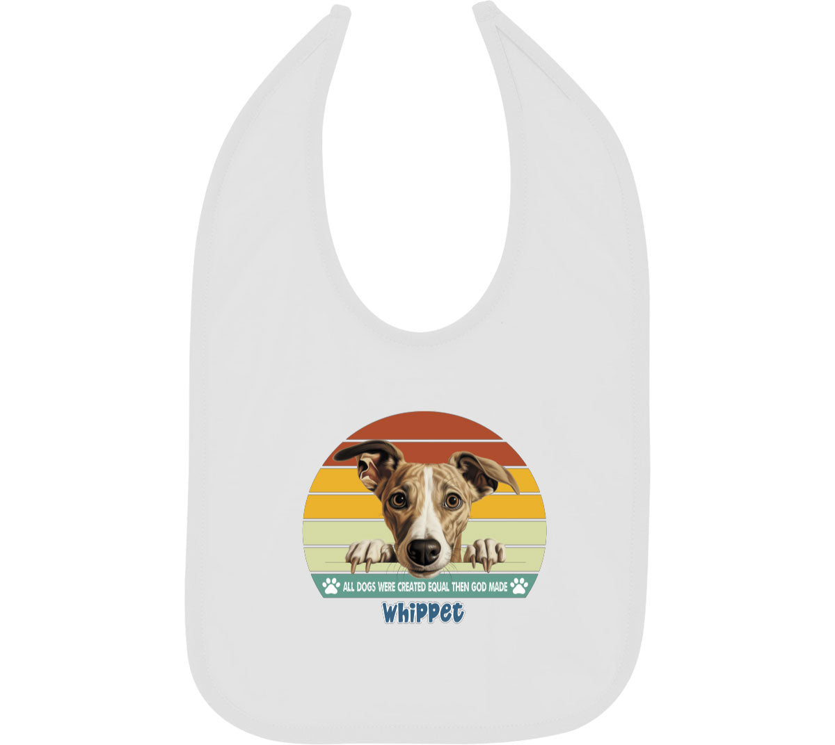 All Dogs Were Created Equal Whippet Baby Bib