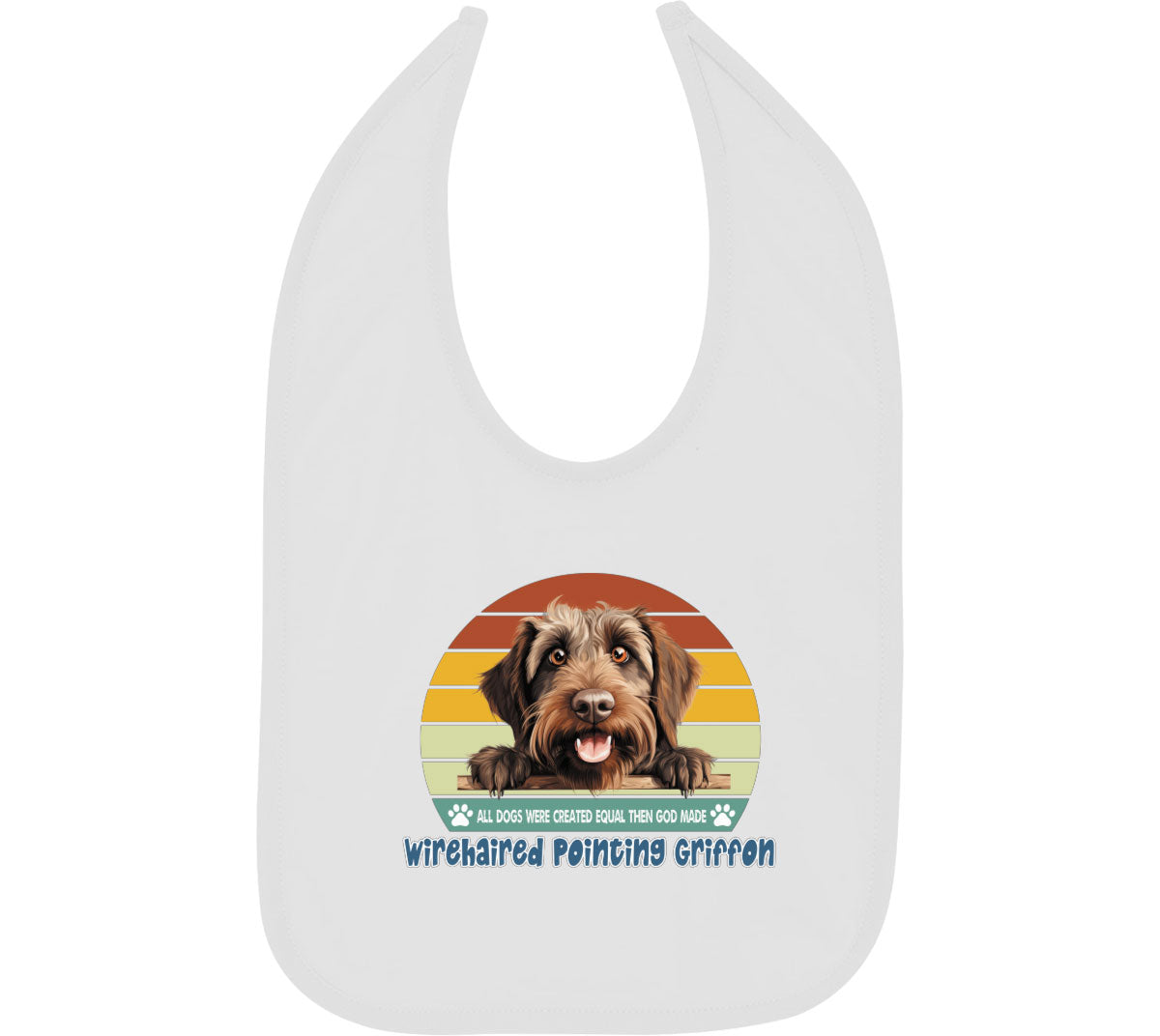 All Dogs Were Created Equal Wirehaired Pointing Griffon Baby Bib