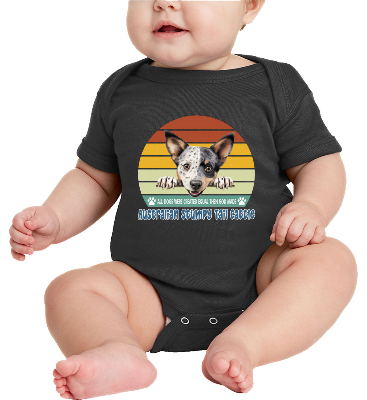 All Dogs Were Created Equal Australian Stumpy Tail Cattle Baby Onesie