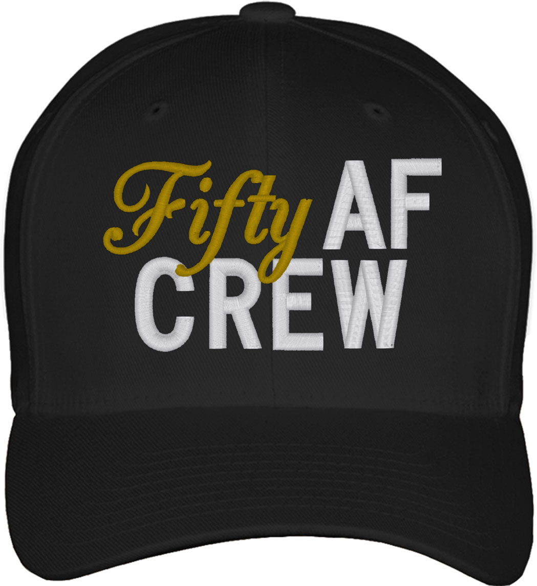 Fifty AF Crew 50th Birthday Fitted Baseball Cap