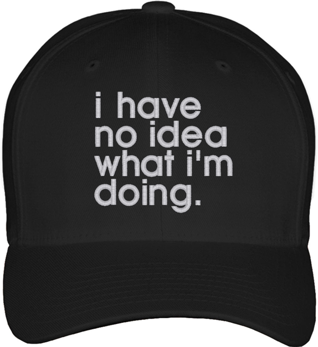 I Have No Idea What I'm Doing Fitted Baseball Cap