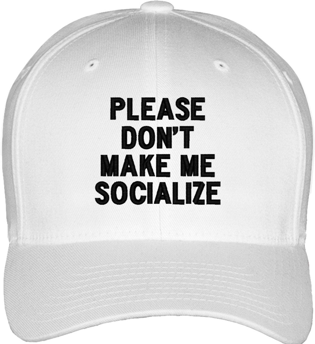 Please Don't Make Me Socialize Fitted Baseball Cap