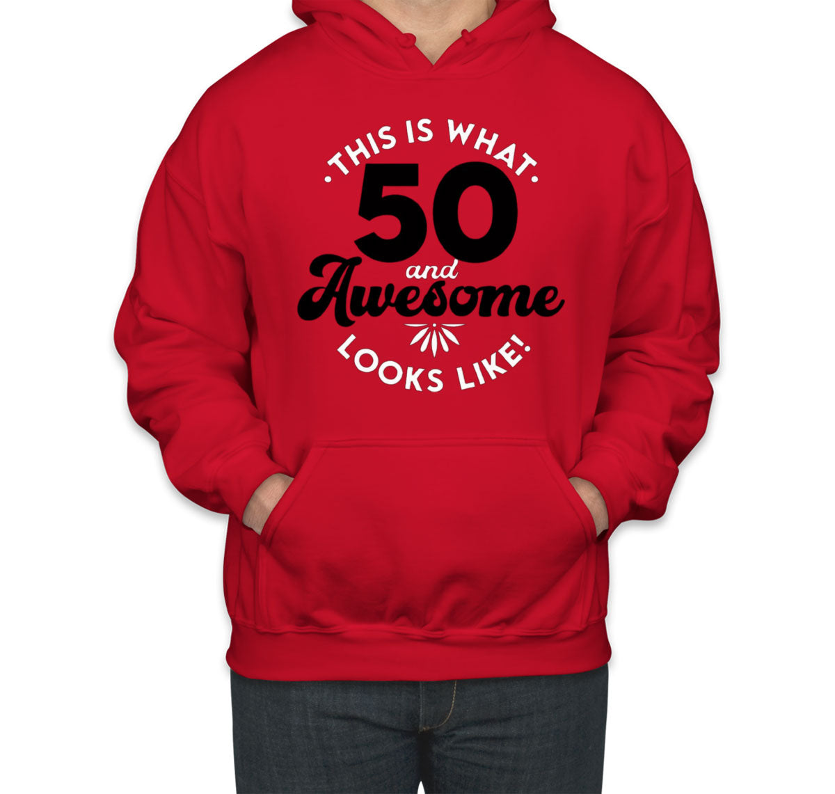 This Is What 50 And Awesome Looks Like Unisex Hoodie