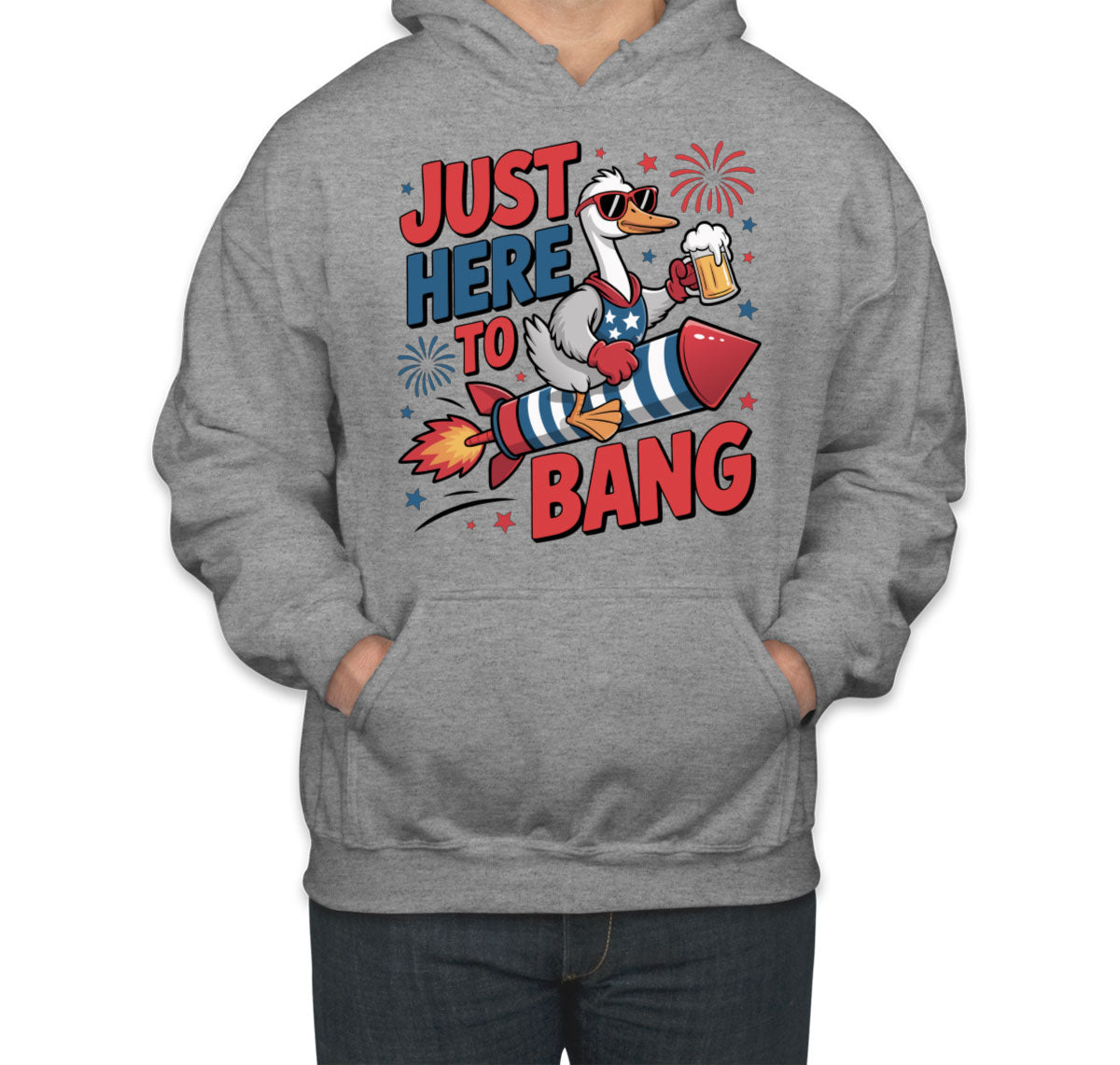 Just Here To Bang Independence Day Patriotic Unisex Hoodie