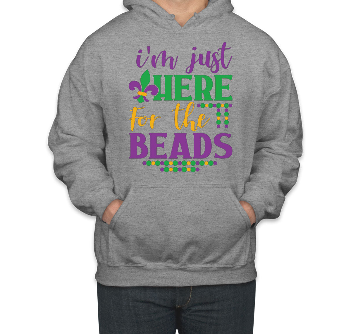 I'm Just Here For The Beads Mardi Gras  Unisex Hoodie