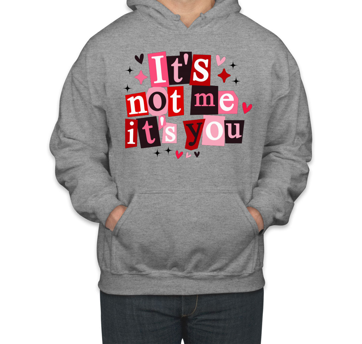 It's Not Me It's You Valentine's Day Unisex Hoodie