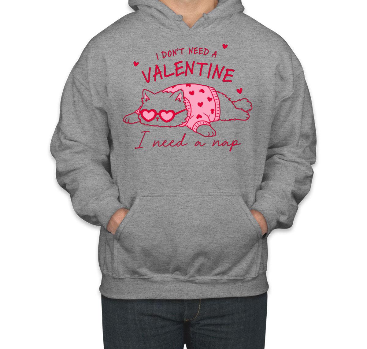 I Don't Need A Valentine I Need A Nap Unisex Hoodie