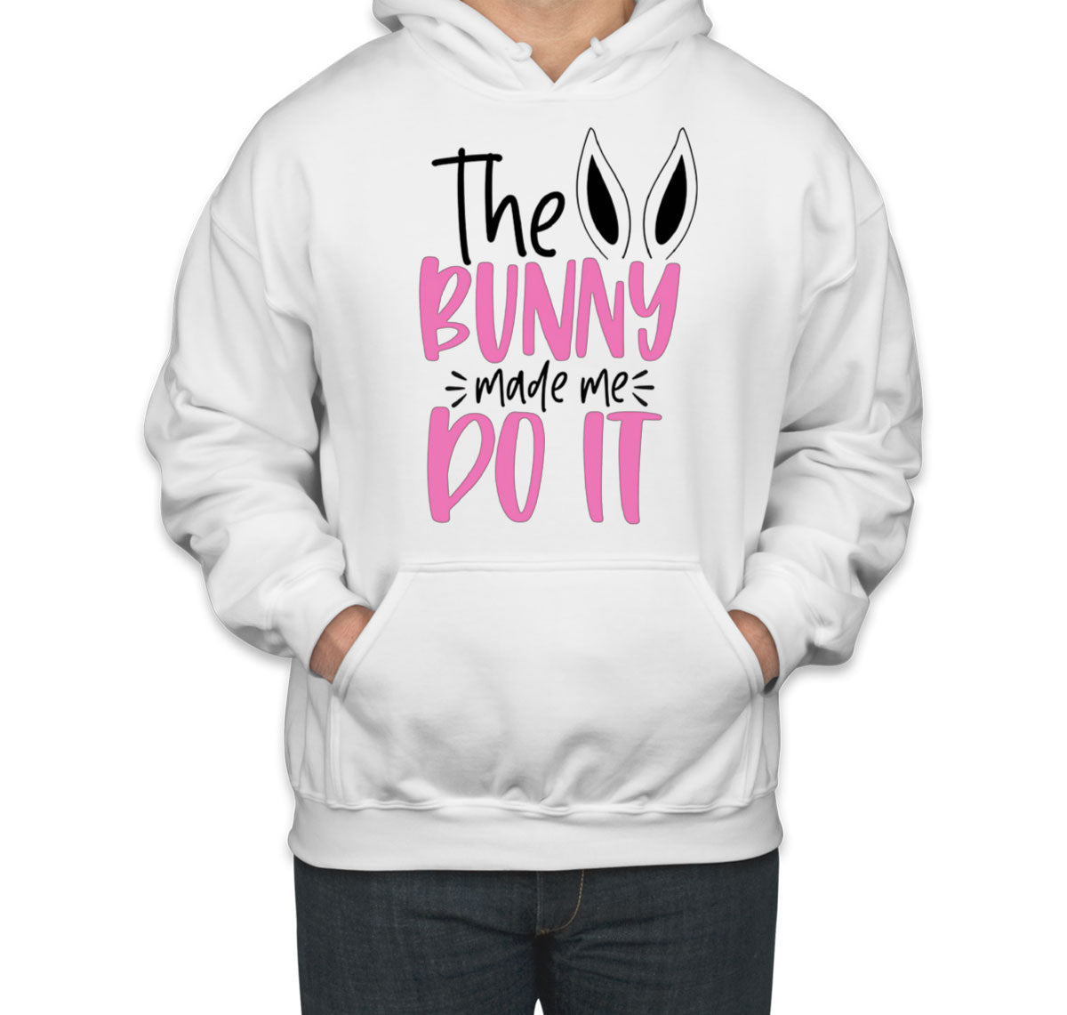 The Bunny Made Me Do It Easter Unisex Hoodie