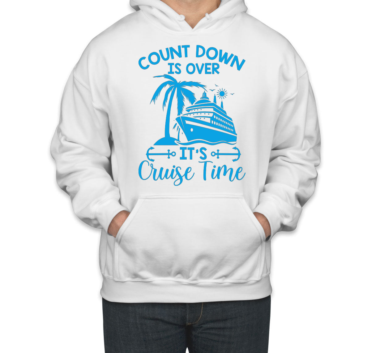 Countdown Is Over It's Cruise Time Unisex Hoodie