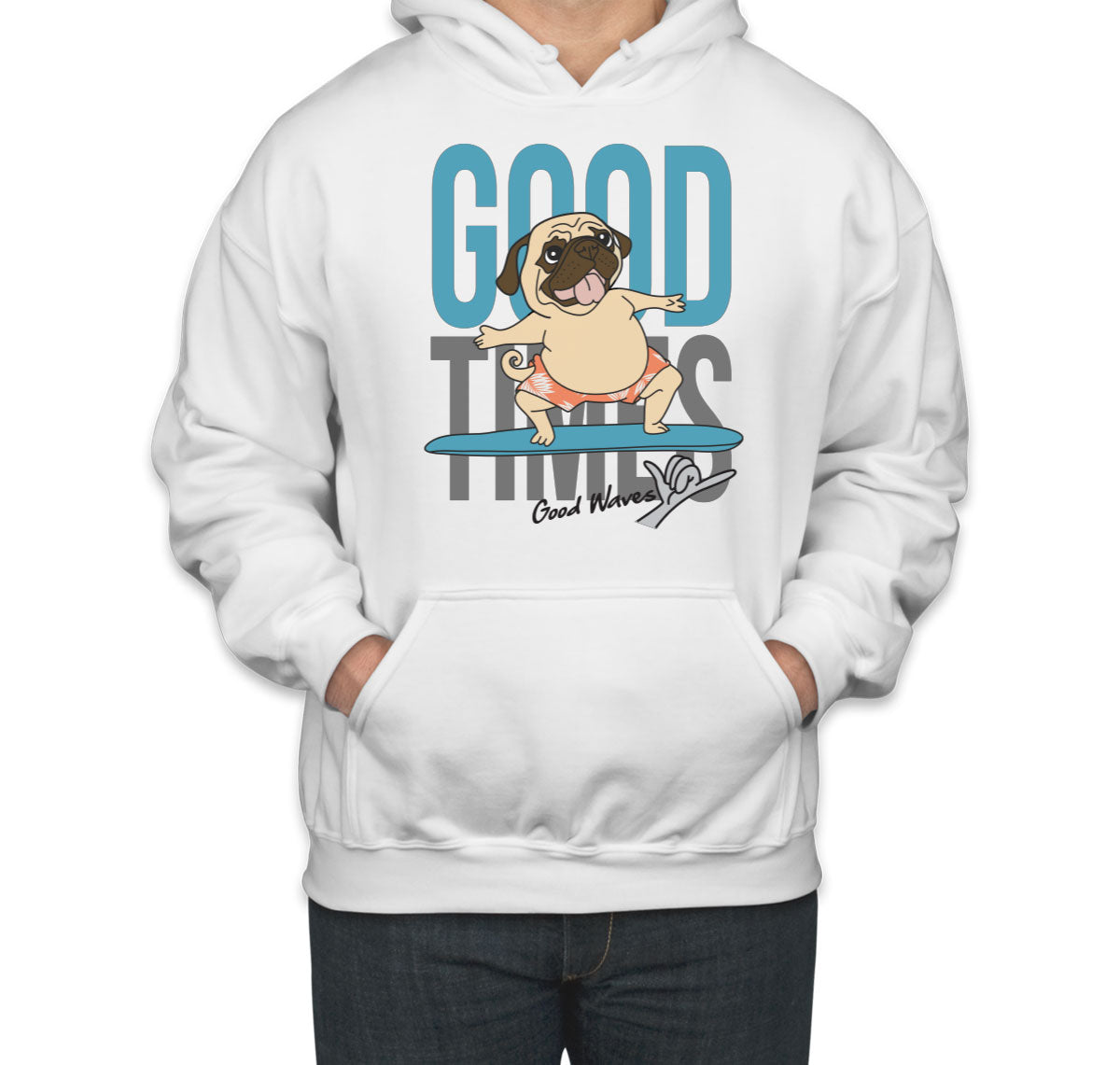 Good Times Good Waves Pug Dog Unisex Hoodie