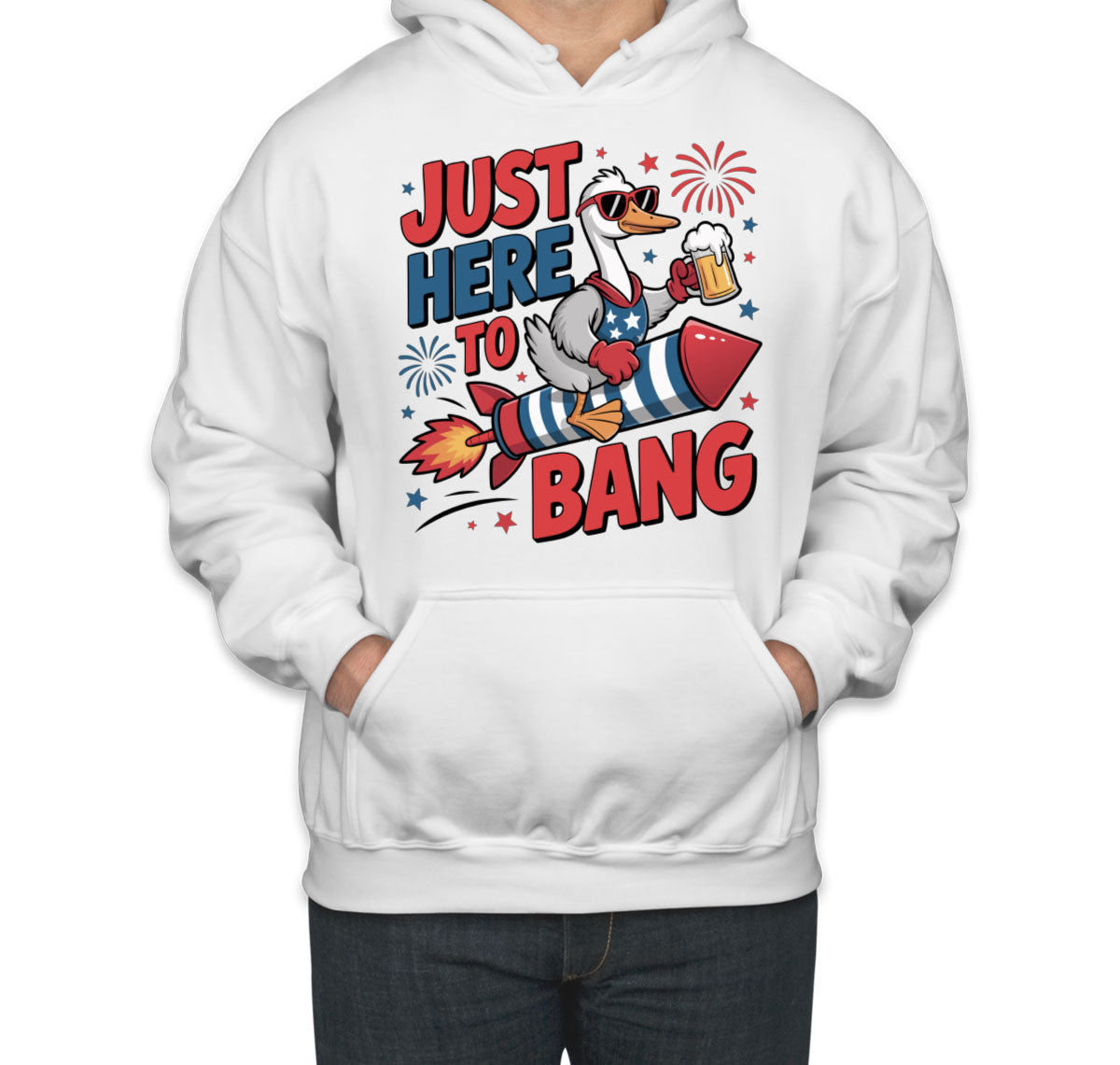 Just Here To Bang Independence Day Patriotic Unisex Hoodie